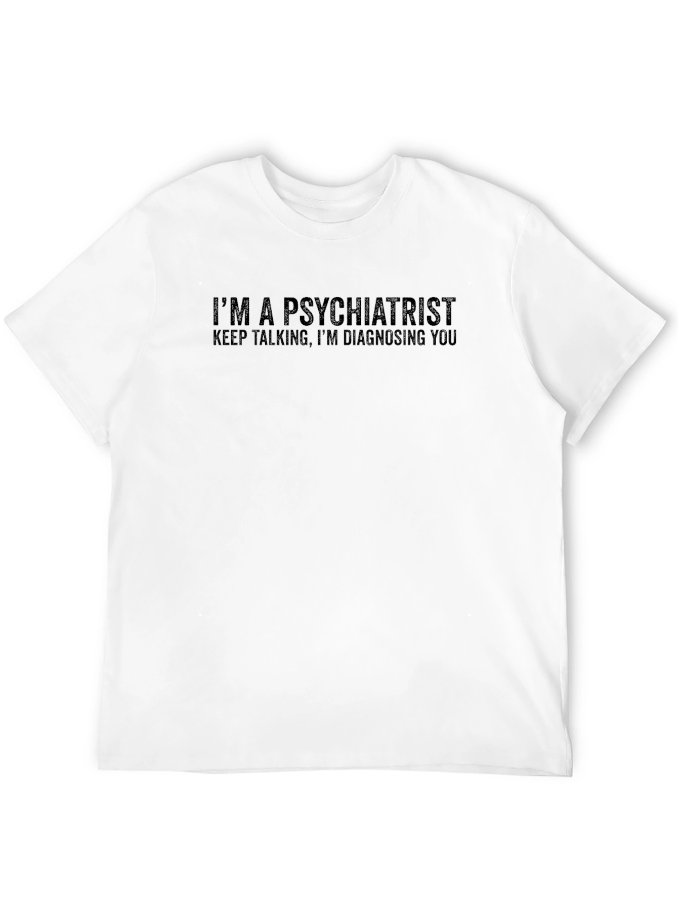 I'm A Psychiatrist Funny T-Shirt - 12