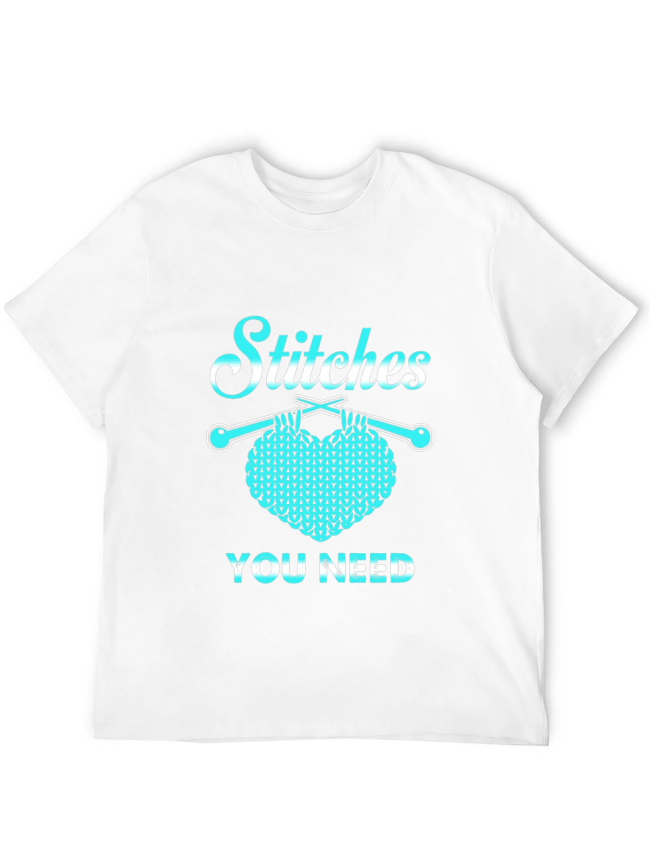 Stitches You Need T-Shirt - Knitting Humor Tee - 12