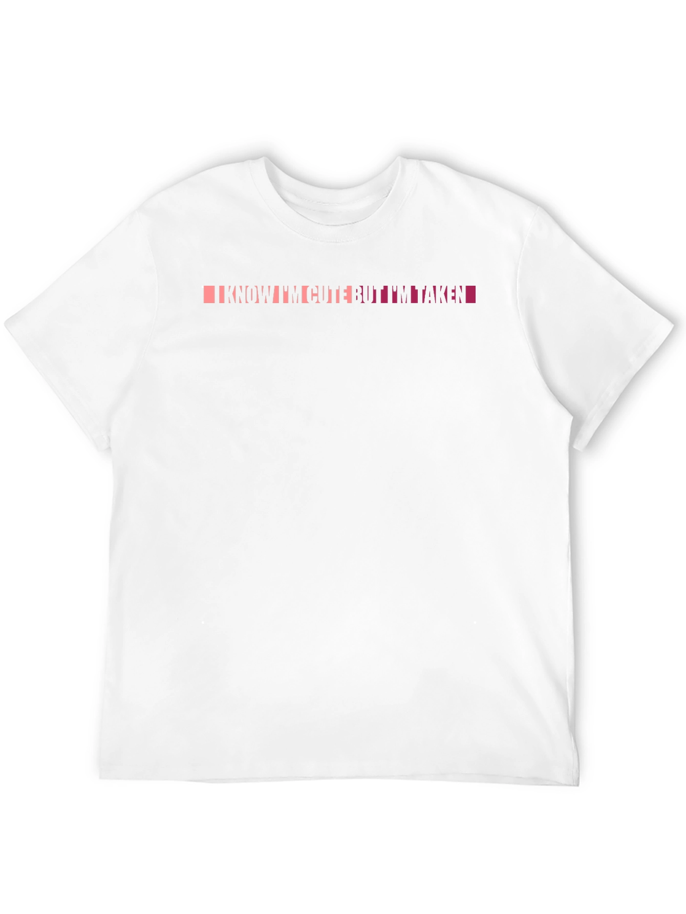 I Know I'm Cute But I'm Taken Graphic Tee - 12