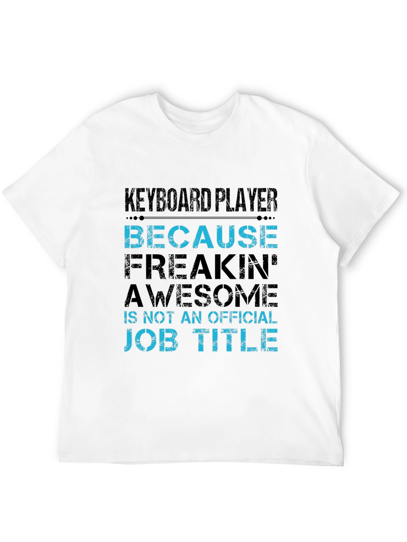 Black Keyboard Player T-Shirt - Freakin' Awesome Job Title view 12
