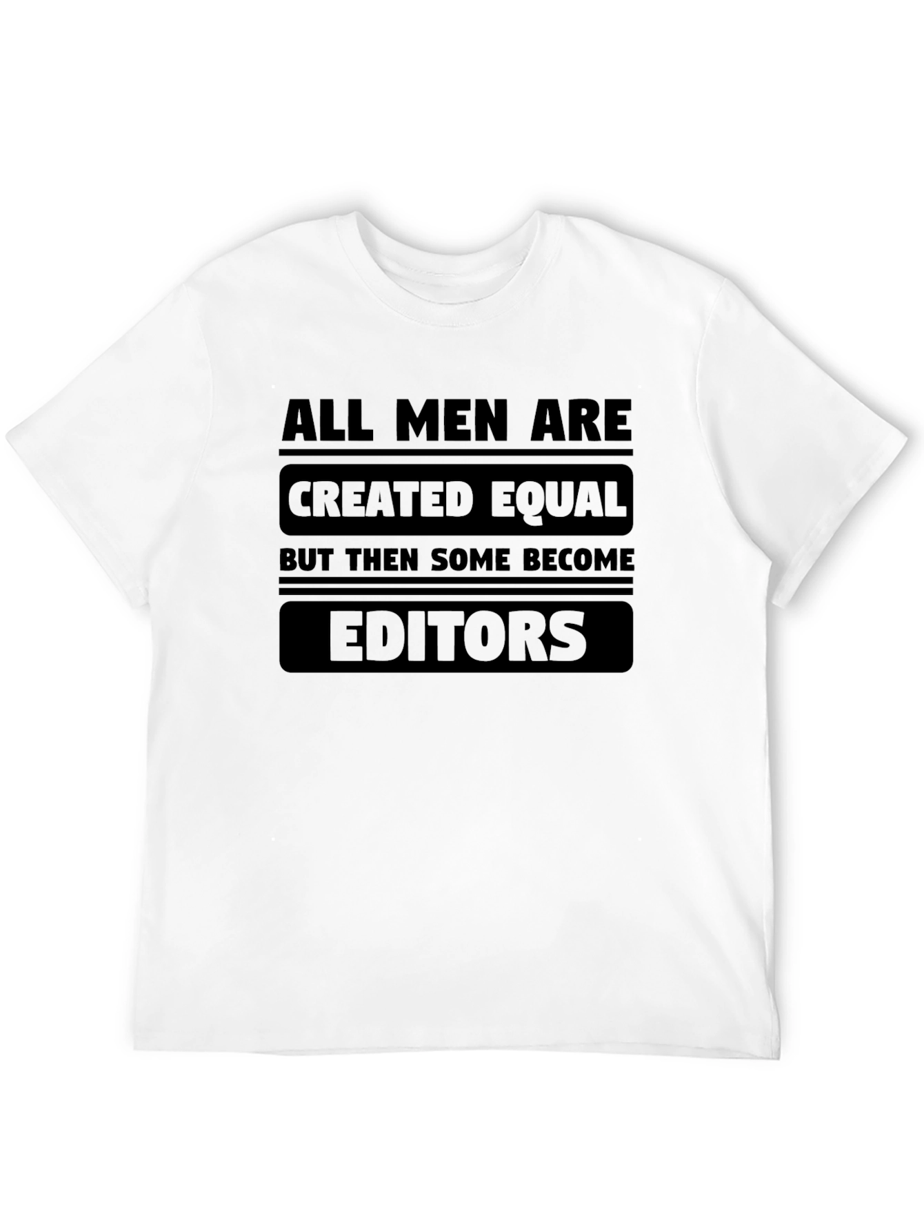 Black All Men Are Created Equal Funny Editor T-Shirt view 12