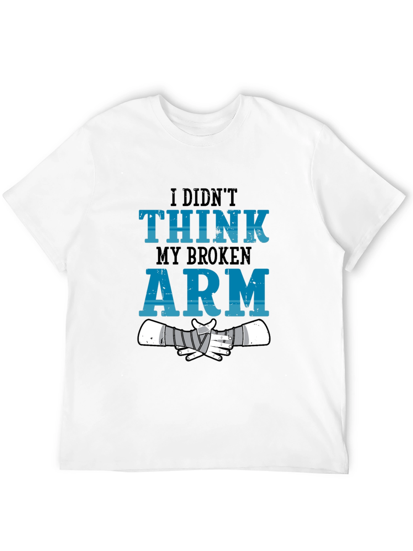 Black I Didn't Think My Broken Arm T-Shirt view 12