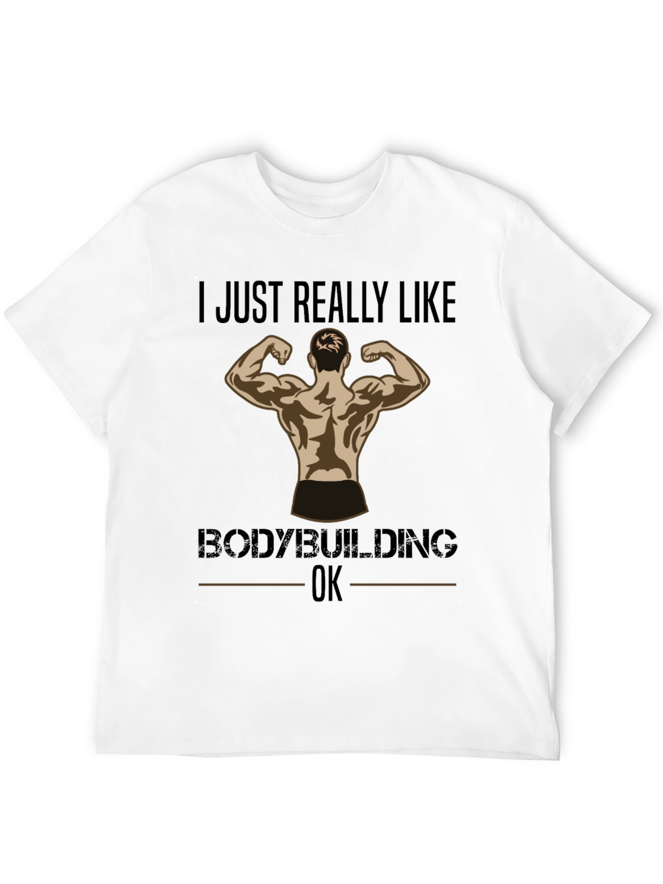 Black Bodybuilding Fan T-Shirt - "I Just Really Like Bodybuilding, OK" view 12