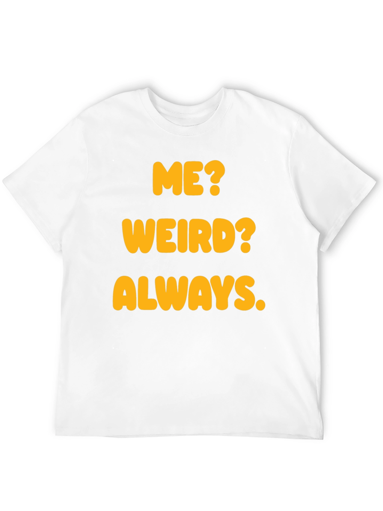 Black Funny "Me? Weird? Always." Graphic T-Shirt view 12