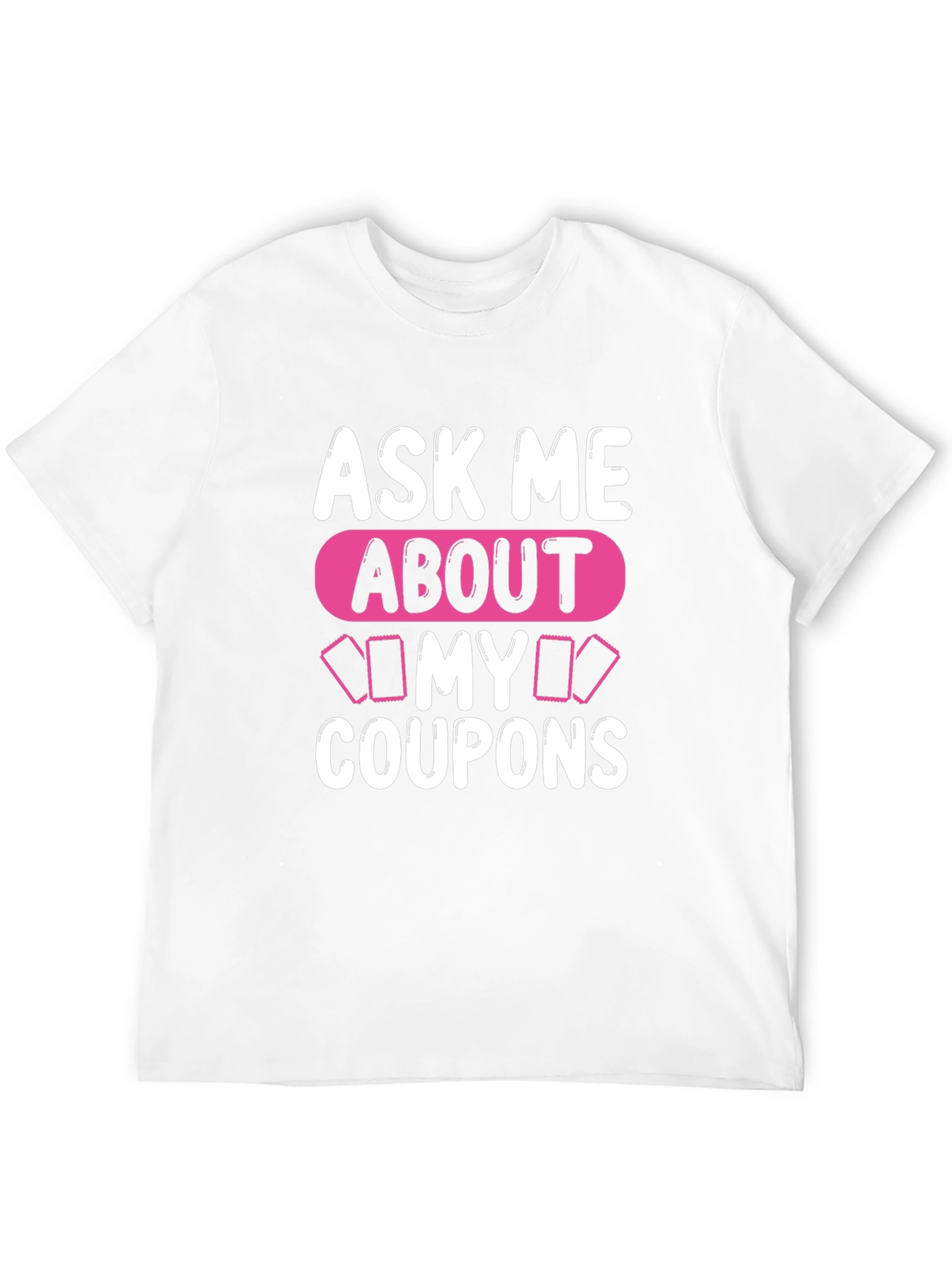 Ask Me About My Coupons T-Shirt, Unique Design - 12