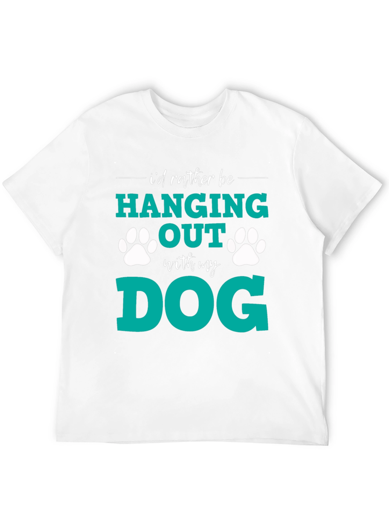 Dog Lover T-Shirt: I'd Rather Be Hanging Out With My Dog - 12