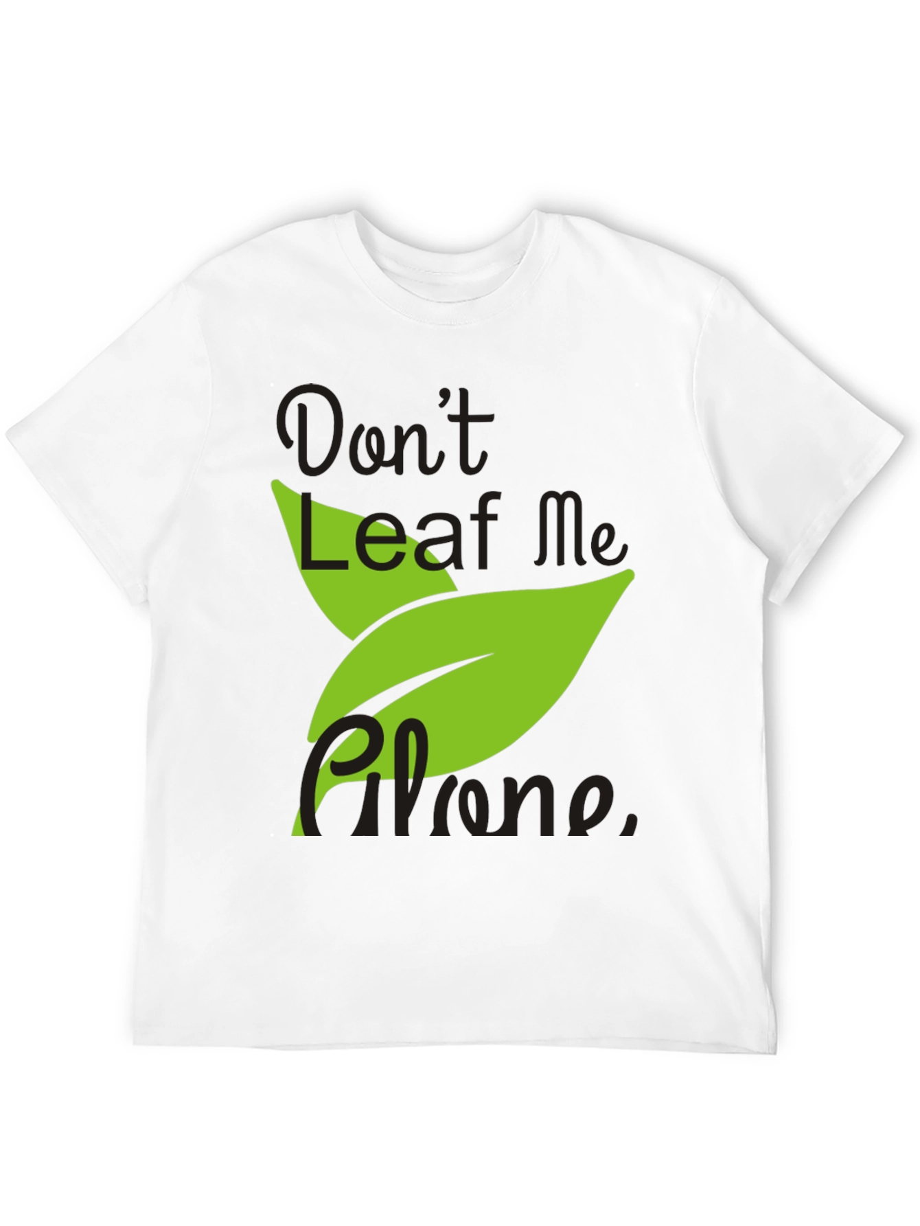 Don't Leaf Me Alone Men's Black T-Shirt - 12
