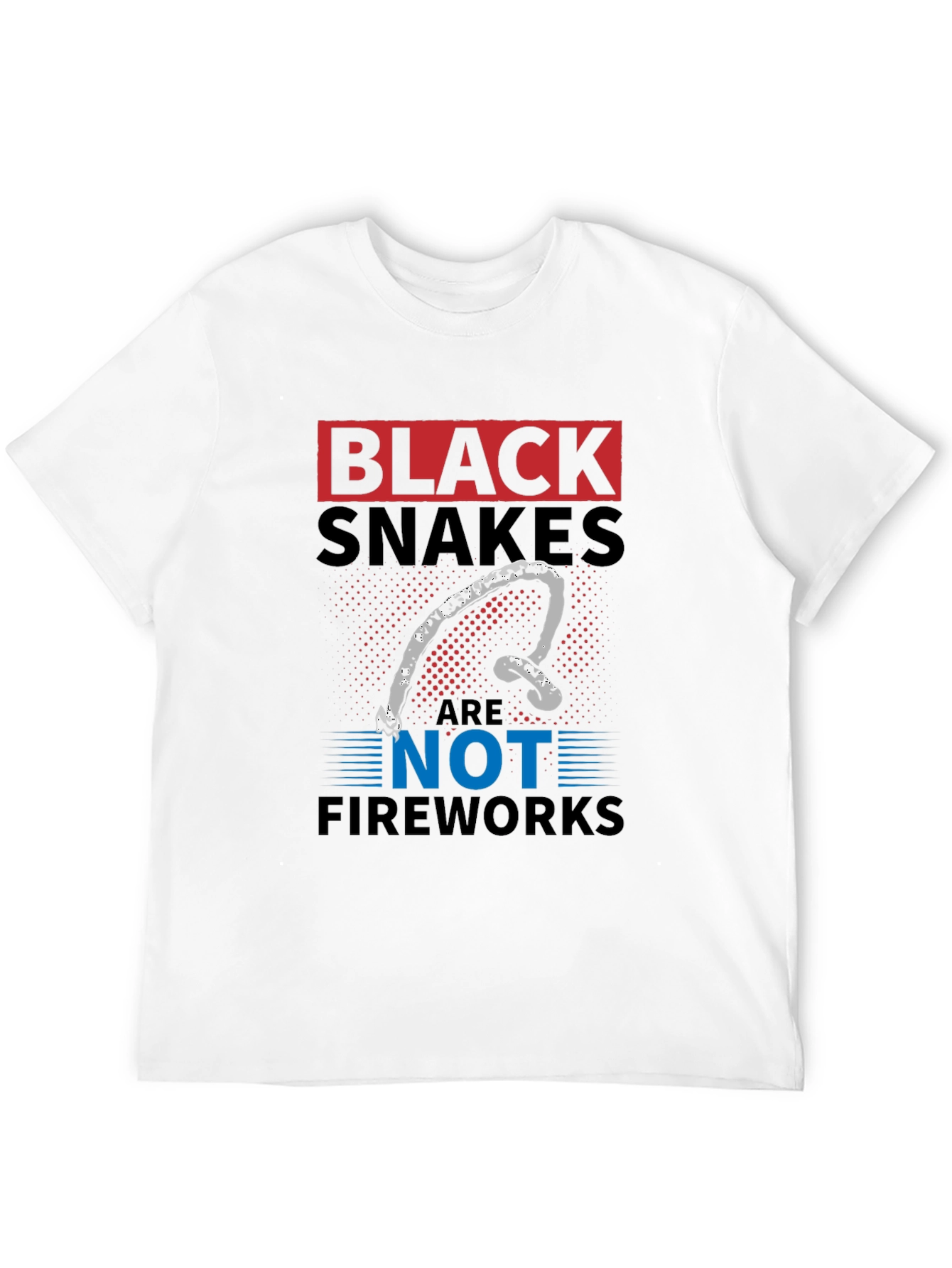 Black Black Snakes Are Not Fireworks Funny T-Shirt view 12