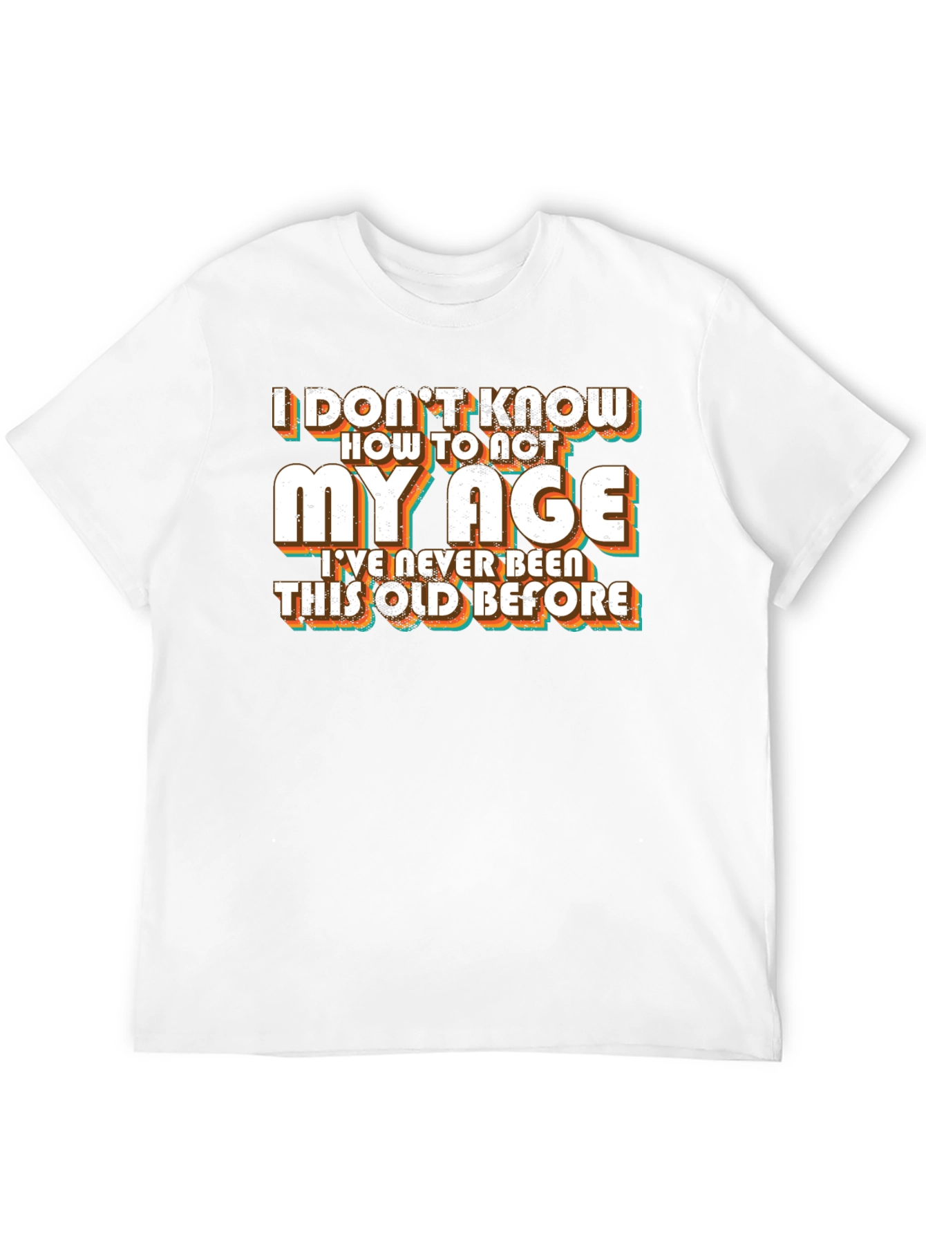 Black Funny "I Don't Know How to Act My Age" Black T-Shirt view 12