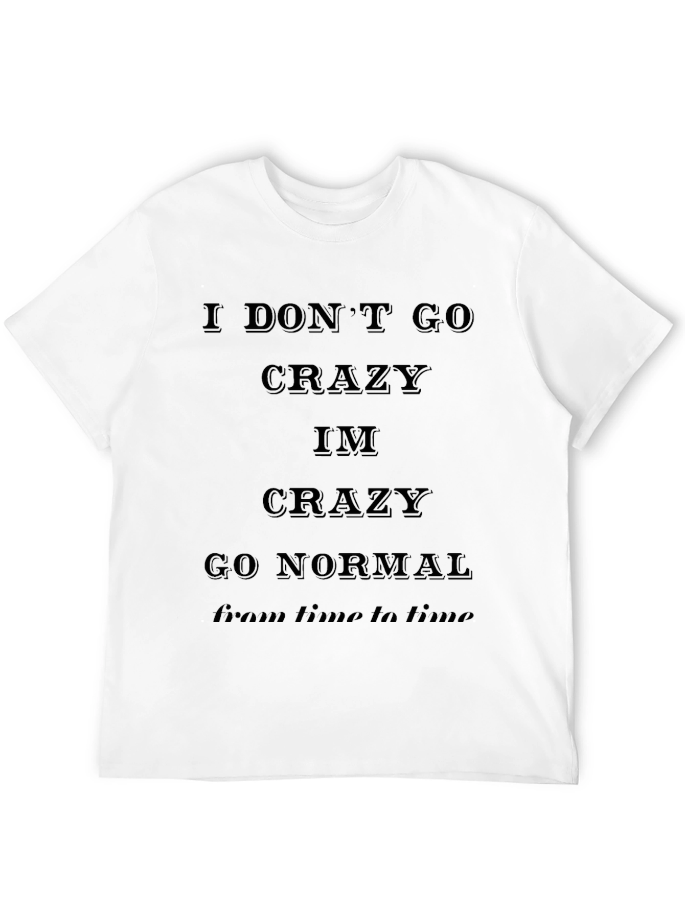 Black I Don't Go Crazy Black Graphic Tee view 12