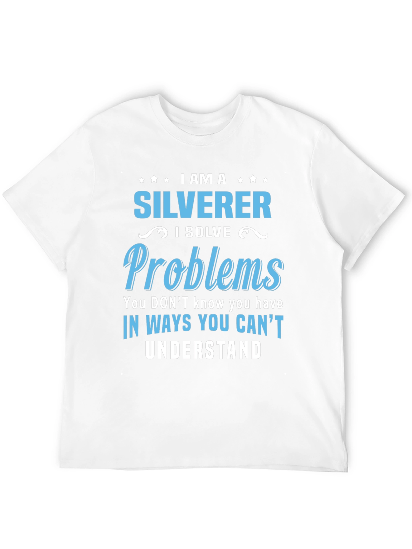 Black I Am A Silverer T-Shirt - Solve Problems in Unique Ways! view 12