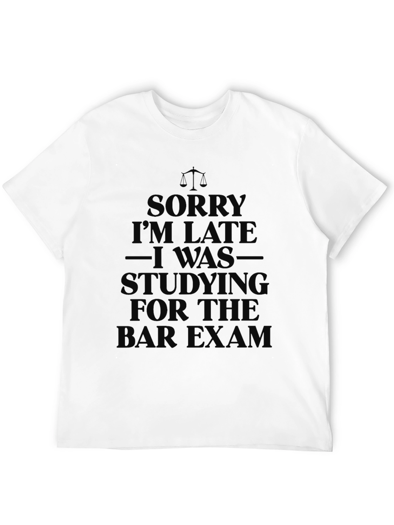 Sorry I'm Late Lawyer Bar Exam T-Shirt - 12
