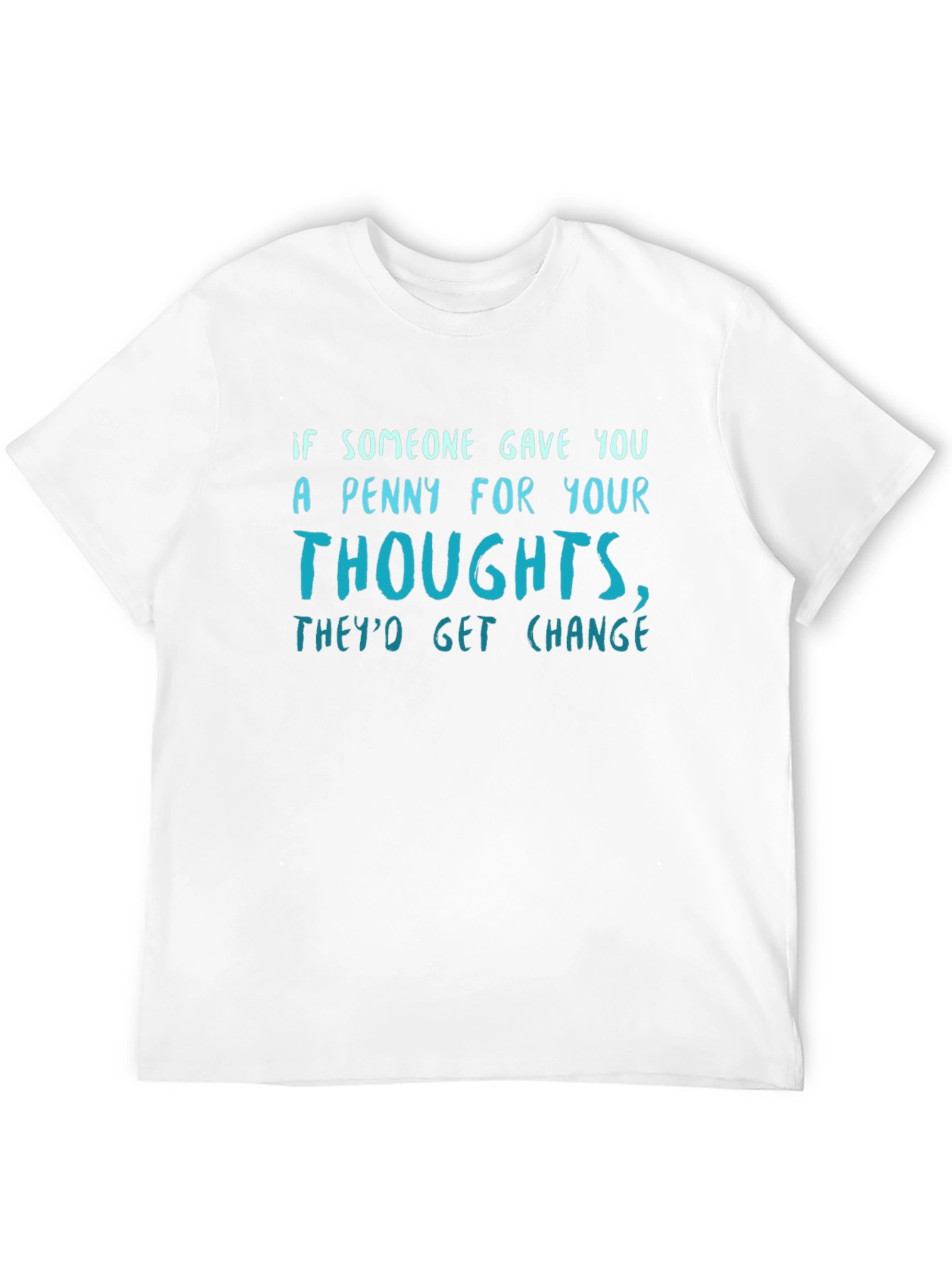 Black Funny Quote T-Shirt - Penny for Your Thoughts, They'd Get Change view 12