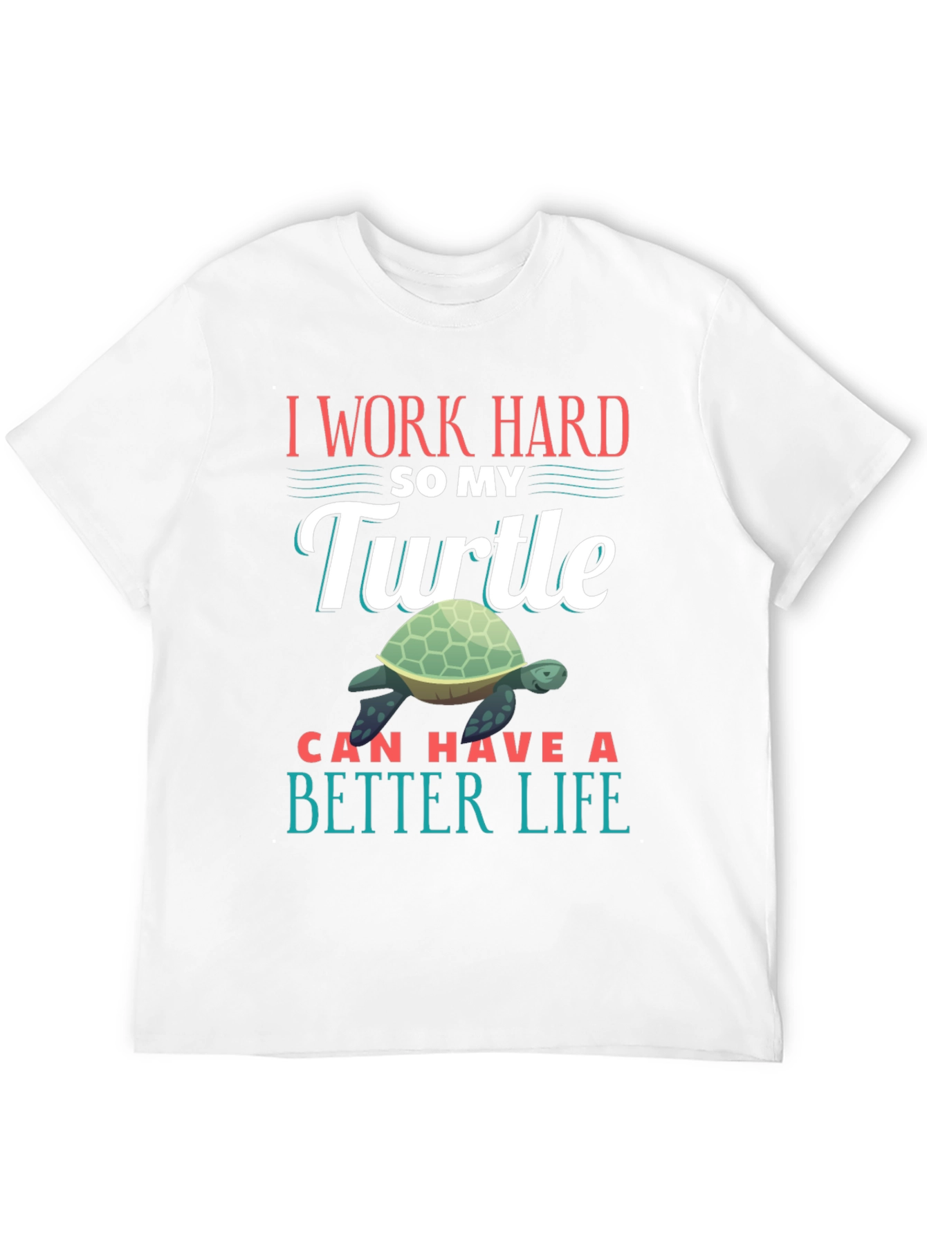 Black I Work Hard So My Turtle Can Have A Better Life T-Shirt view 12