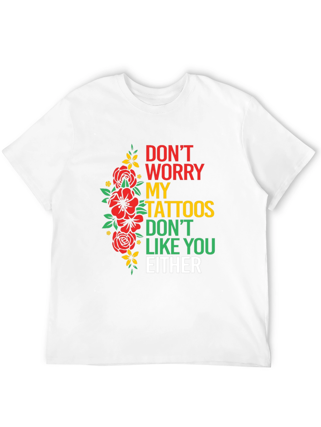 Black Don't Worry, My Tattoos Don't Like You Either T-Shirt view 12