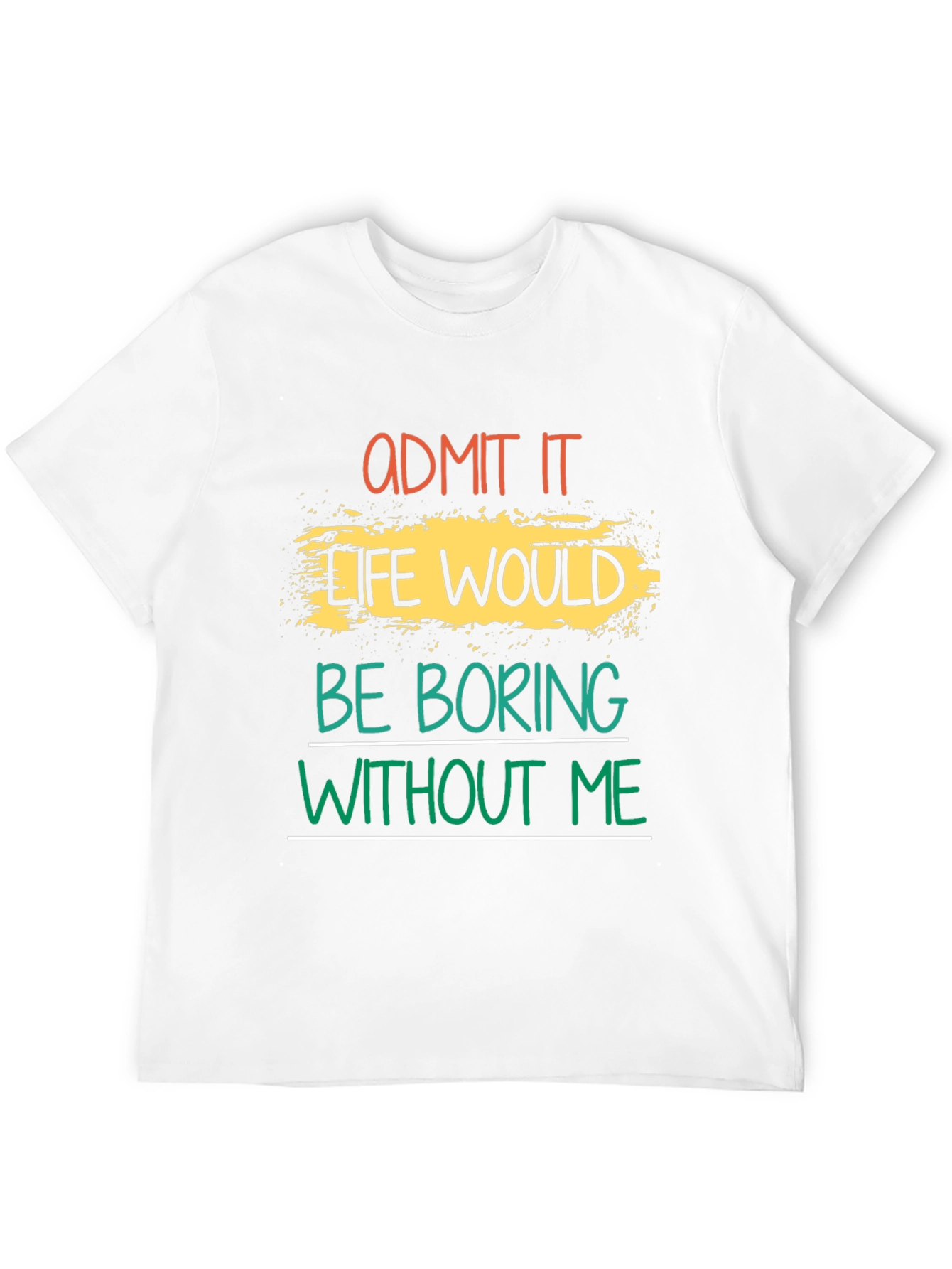 Black Admit It Life Would Be Boring T-Shirt view 12
