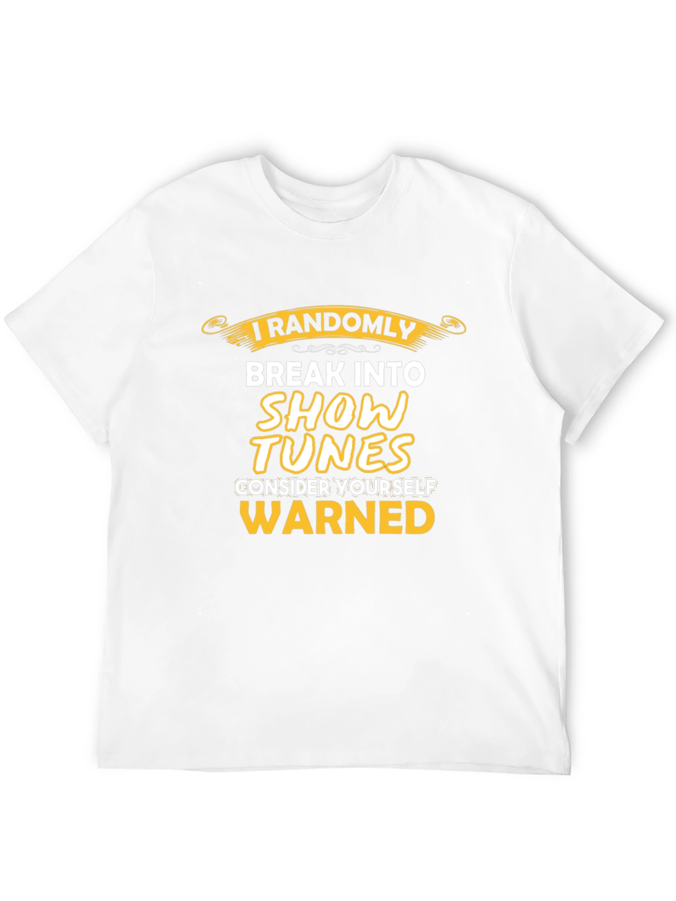 Black I Randomly Break Into Show Tunes T-Shirt view 12
