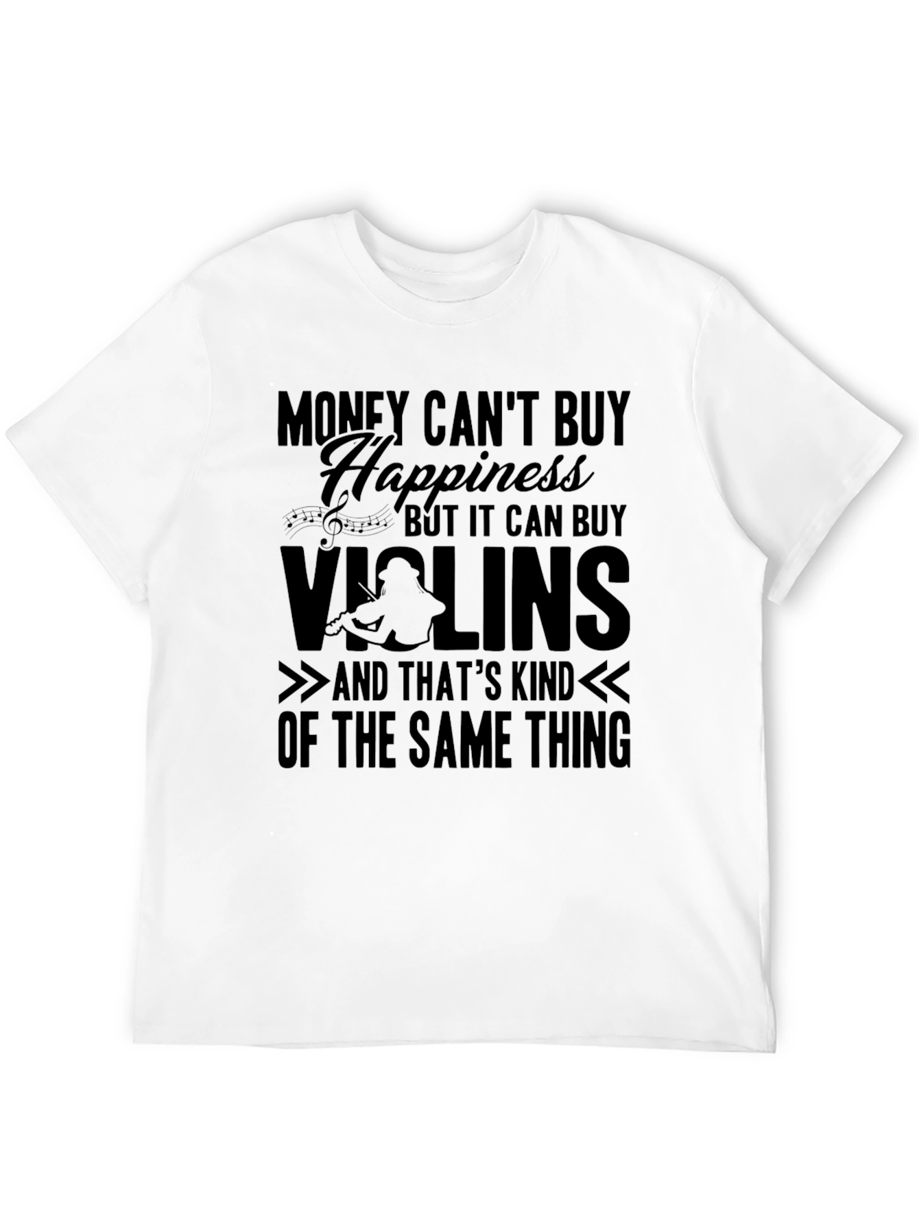 Money Can't Buy Happiness, Violins T-Shirt - 12