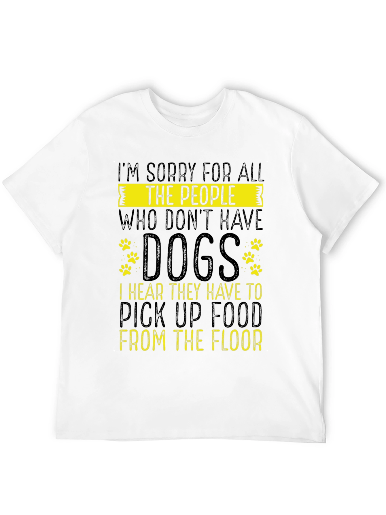 Black Sorry for All The People Who Don't Have Dogs Graphic T-Shirt view 12