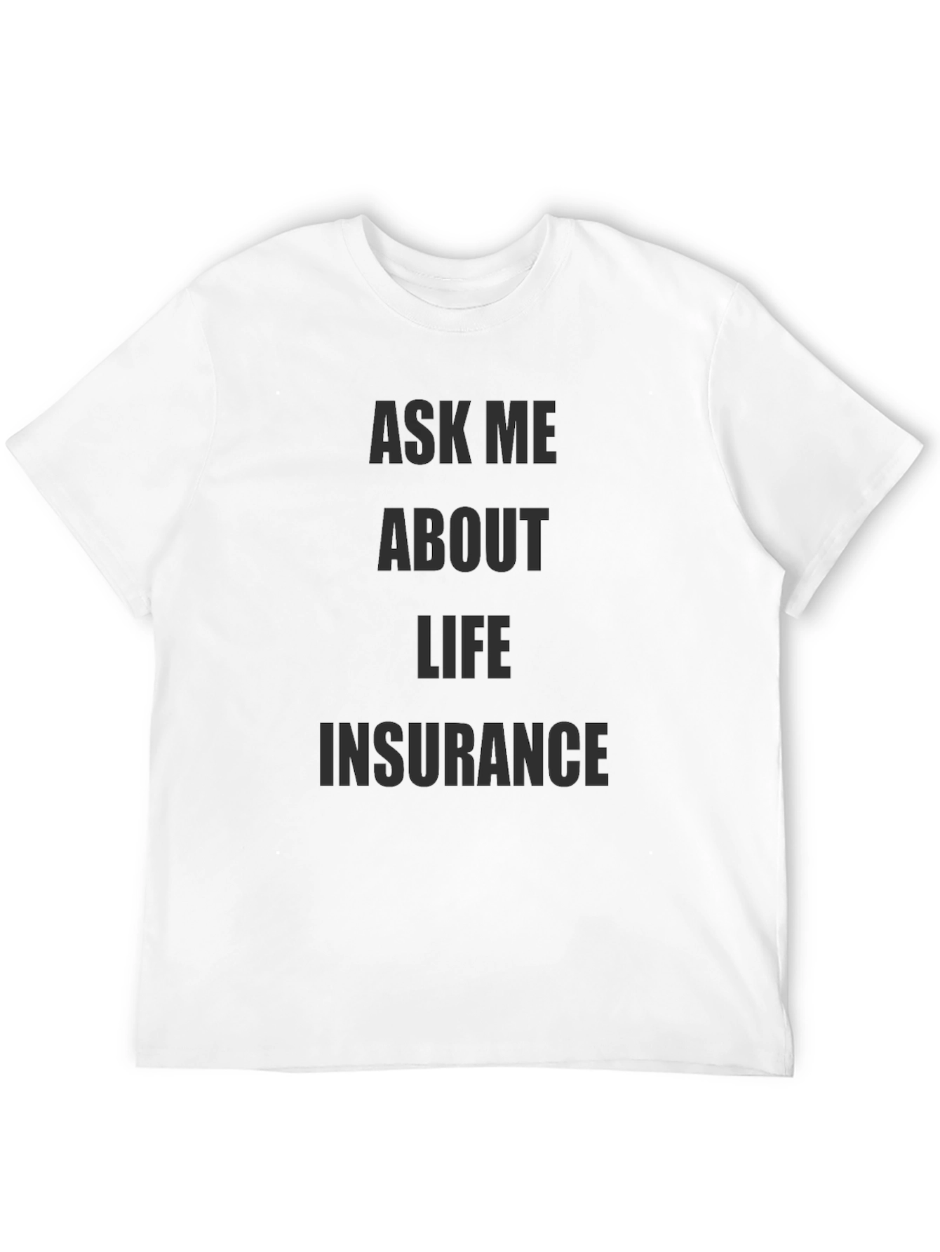 Black Ask Me About Life Insurance T-Shirt view 12