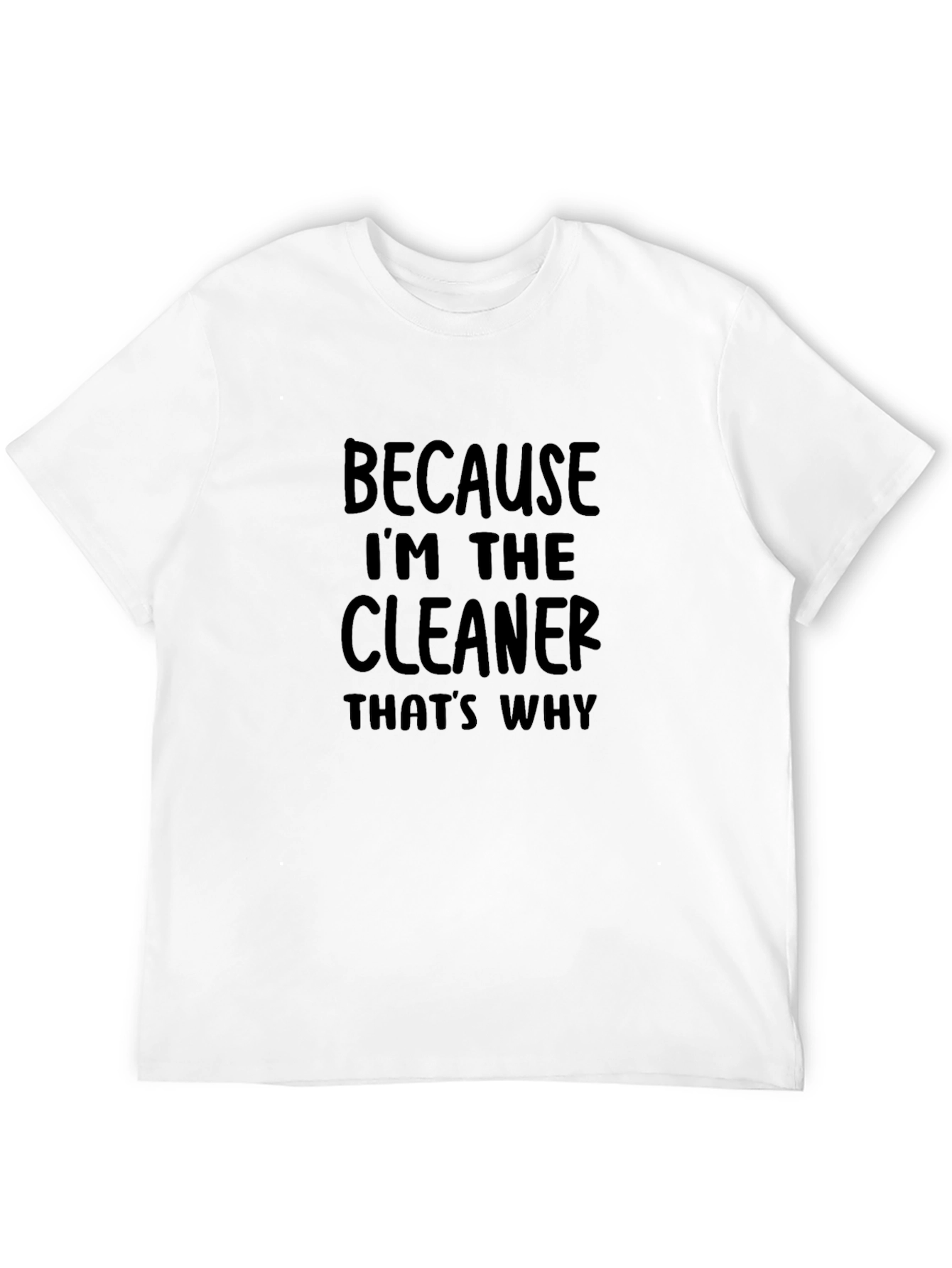 Black Because I'm the Cleaner T-Shirt - Funny Cleaning Crew Tee view 12