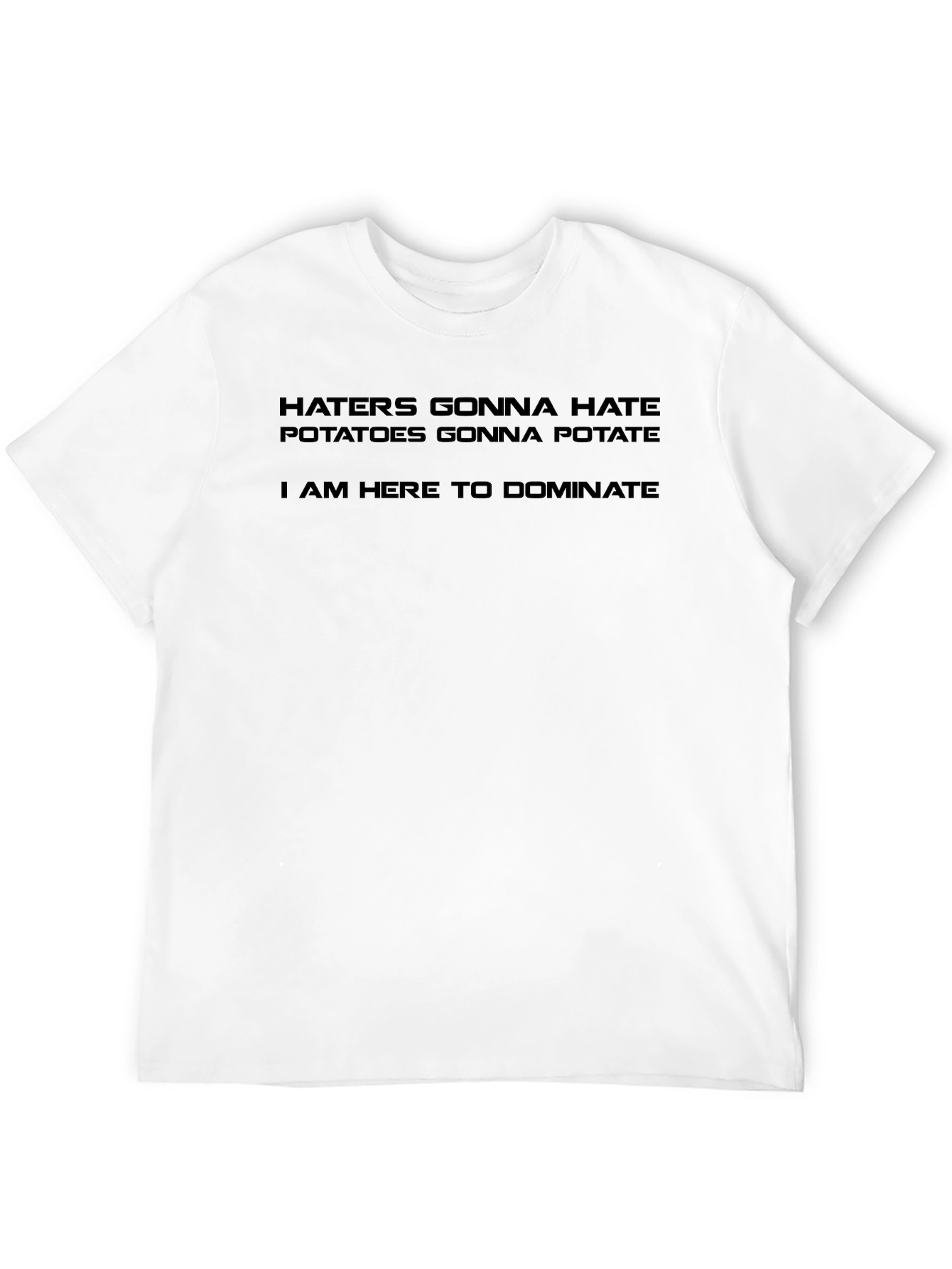 Black Funny Slogan Tee: Haters, Potatoes, Dominate view 12