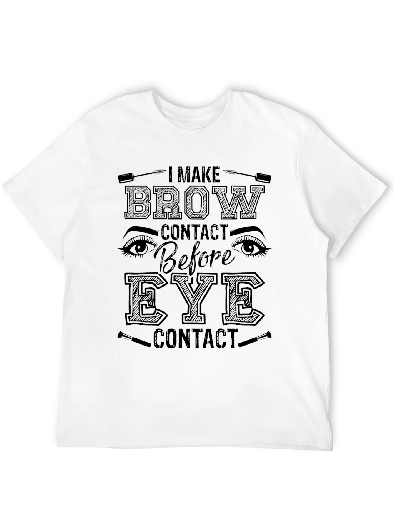 Black Brow Contact T-Shirt - Funny Makeup Lover Tee view 12