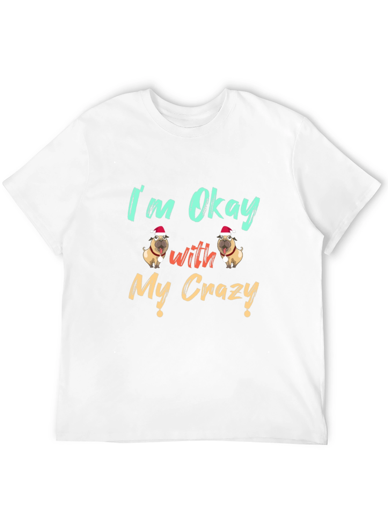 Black Funny Dog Lover T-Shirt - I'm Okay With My Crazy view 12