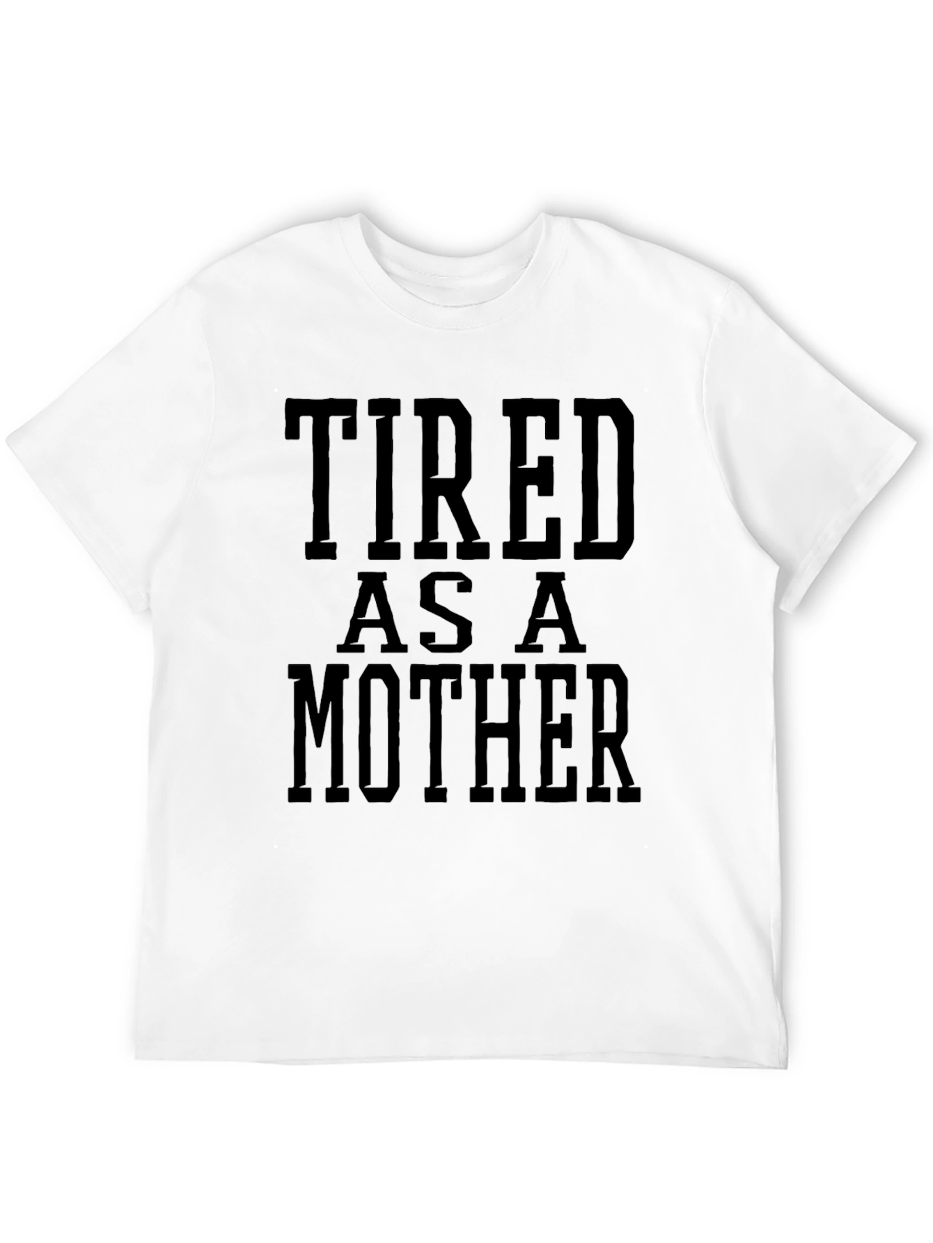 Black Tired As A Mother Funny Graphic Tee view 12