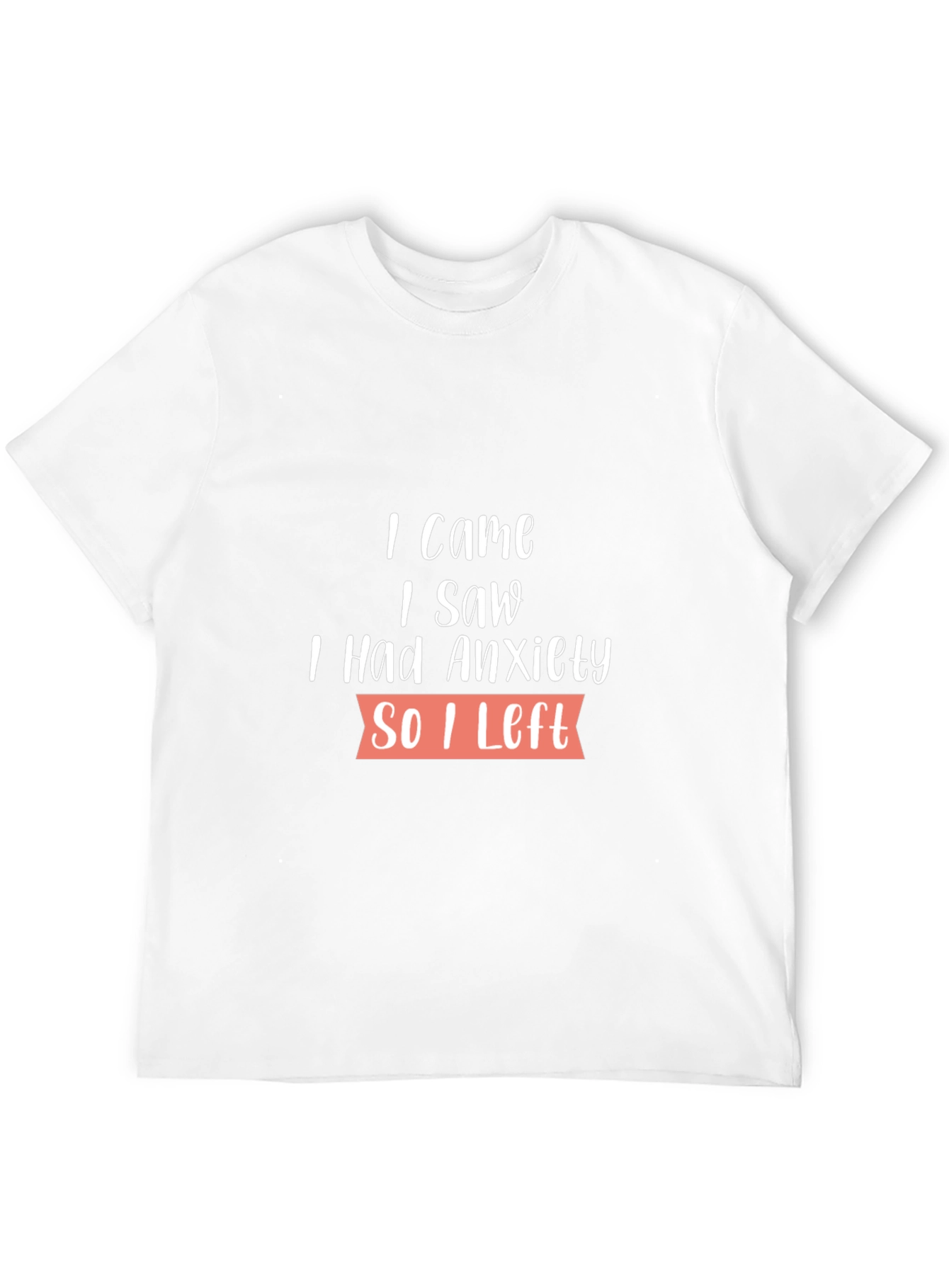 Black Anxiety T-Shirt - I Came, I Saw, I Had Anxiety So I Left view 12