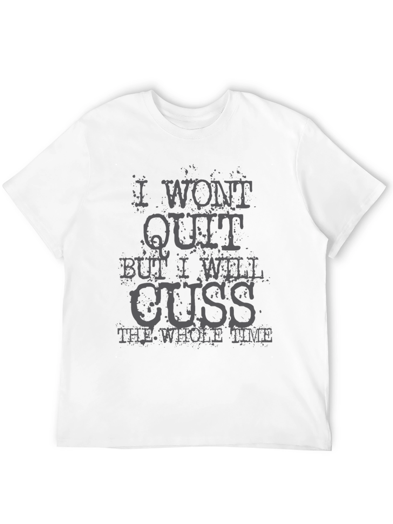 Black I Won't Quit Funny Graphic Tee view 12