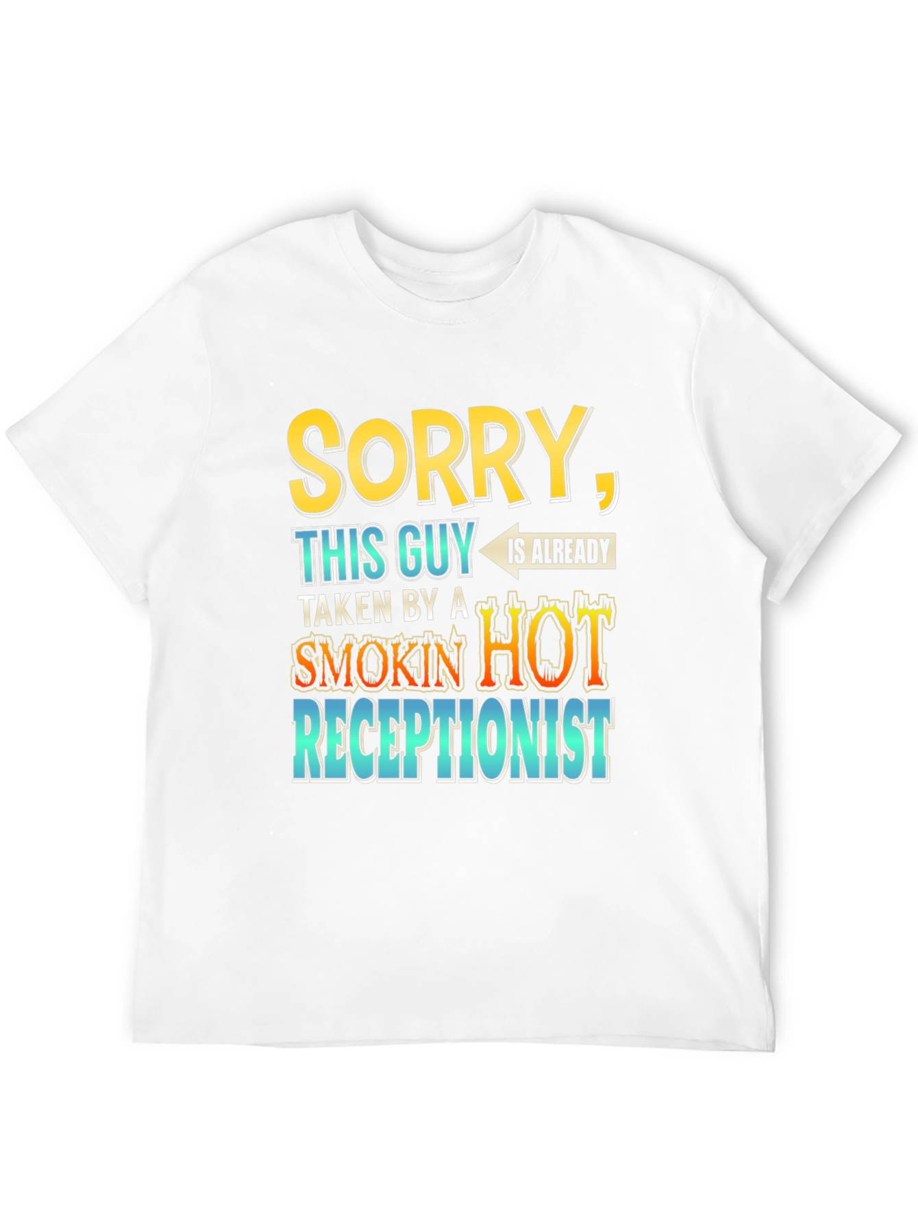 Black Sorry Taken By A Smokin Hot Receptionist T-Shirt view 12