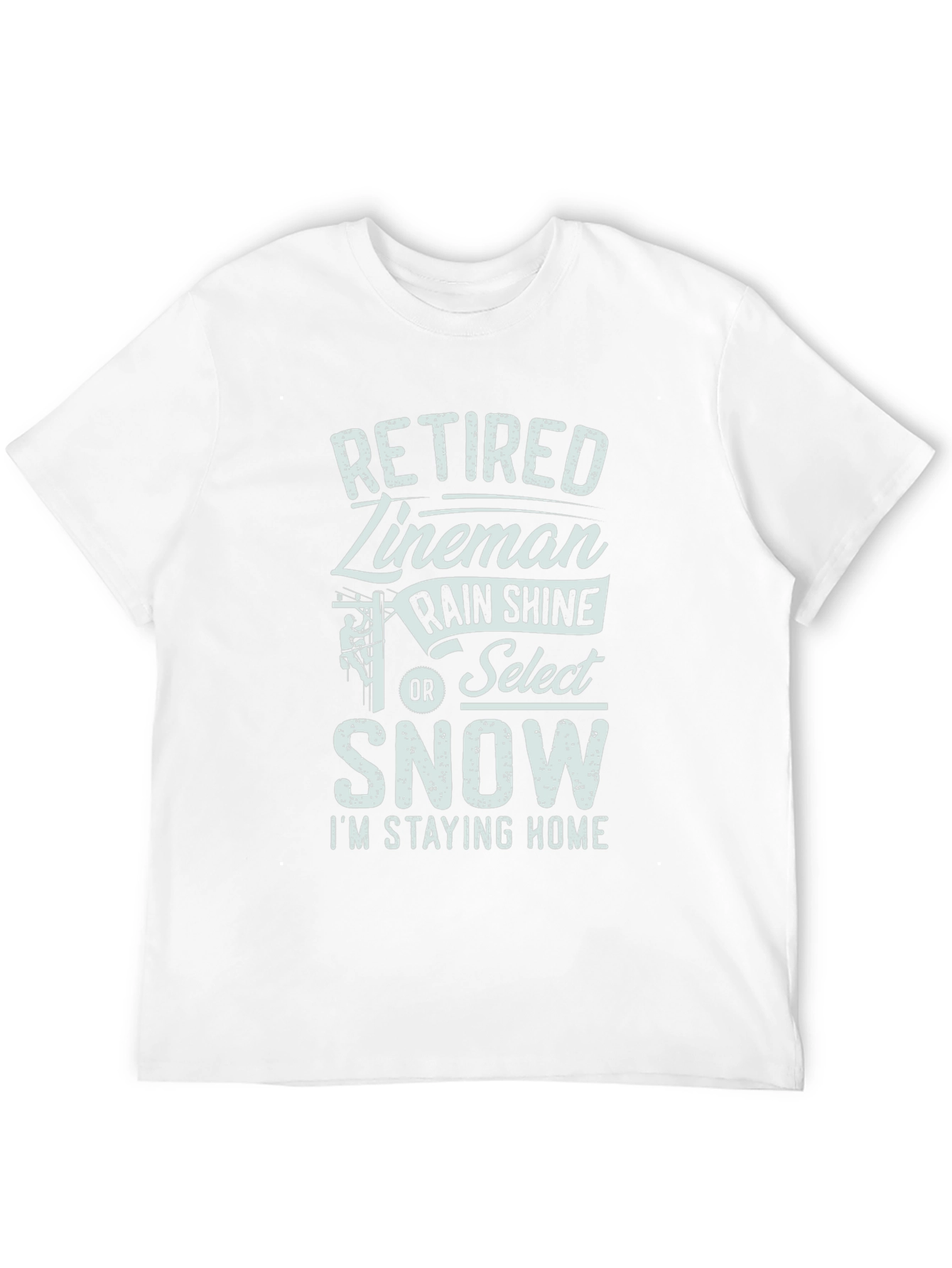 Black Retired Lineman Tee: Rain, Shine or Snow - Stay Home! view 12