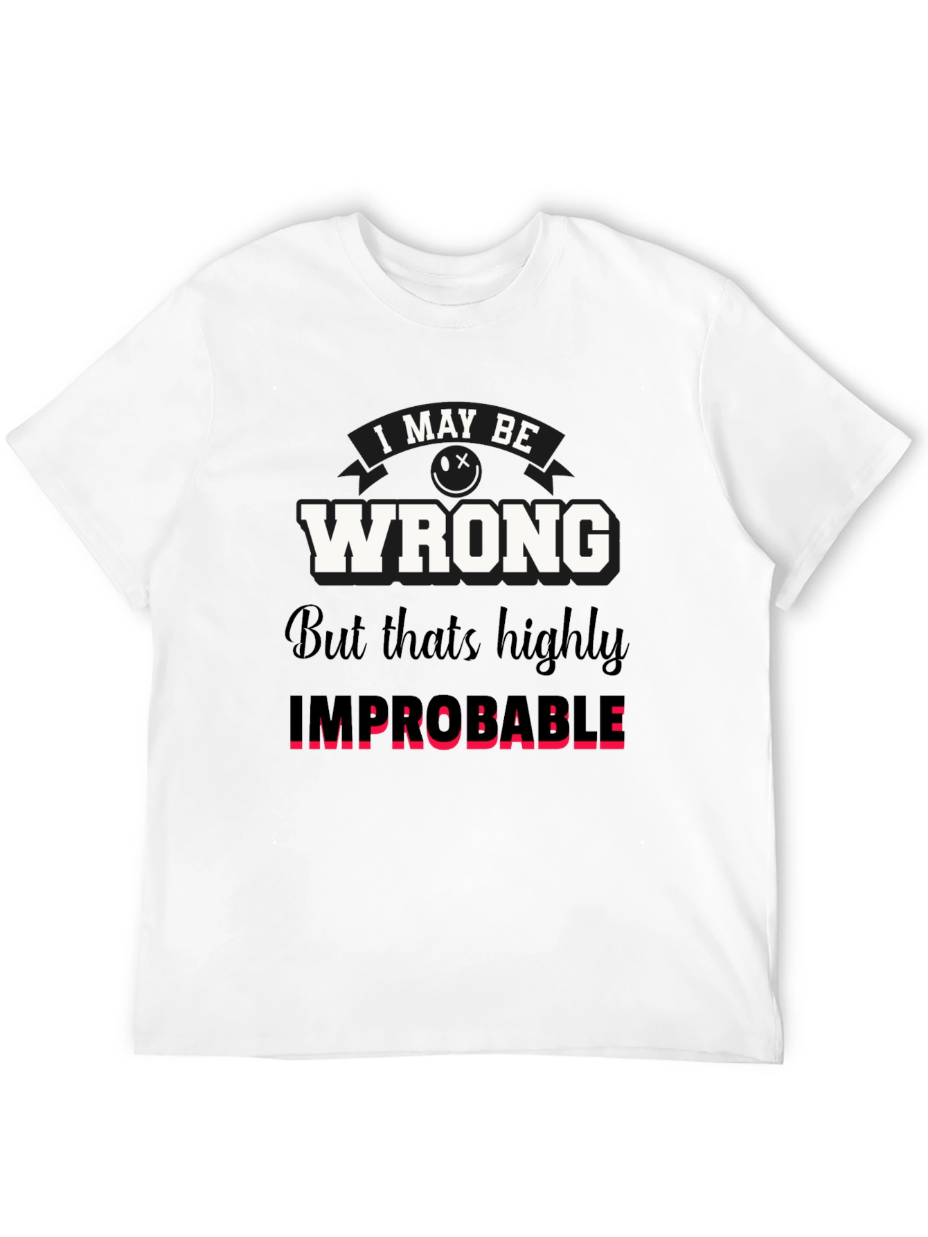 Black Funny "I May Be Wrong" Graphic T-Shirt view 12
