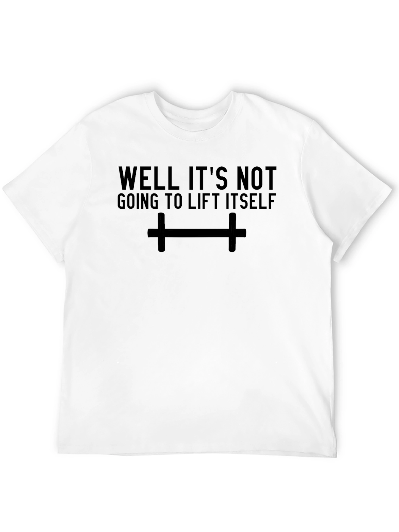 Black Workout Motivation T-Shirt - Well It's Not Going to Lift Itself view 12