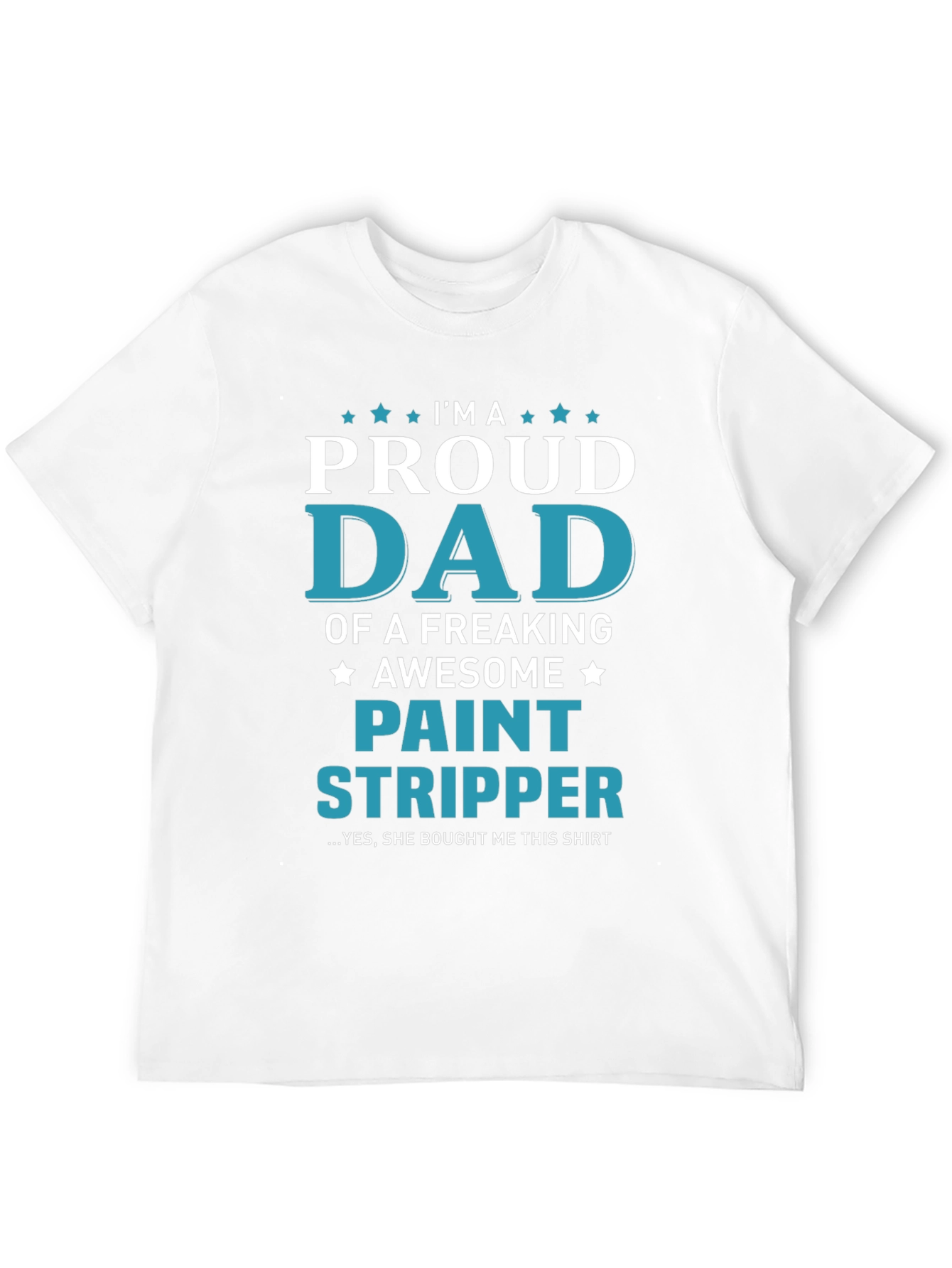 Black Proud Dad Paint Stripper T-Shirt - Humorous Gift for Fathers view 12
