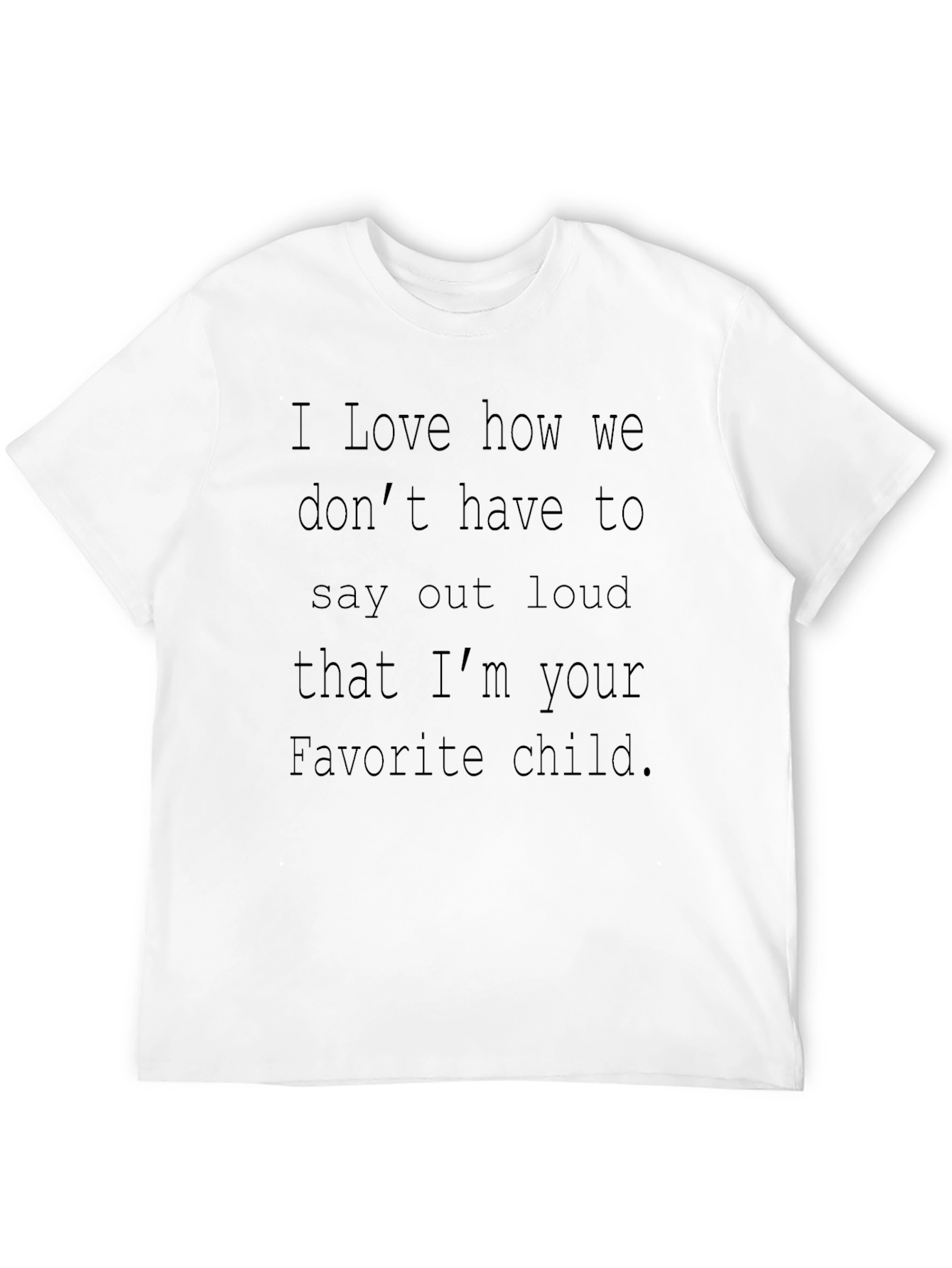 Black Favorite Child T-Shirt - Humorous Gift view 12