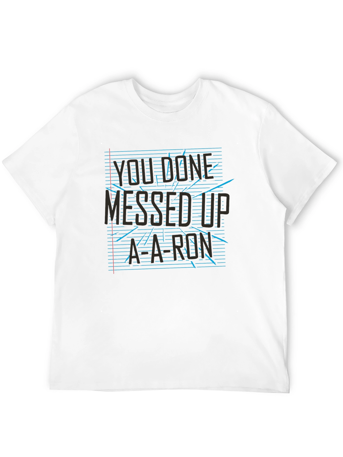 Black You Done Messed Up A-A-Ron T-Shirt view 12