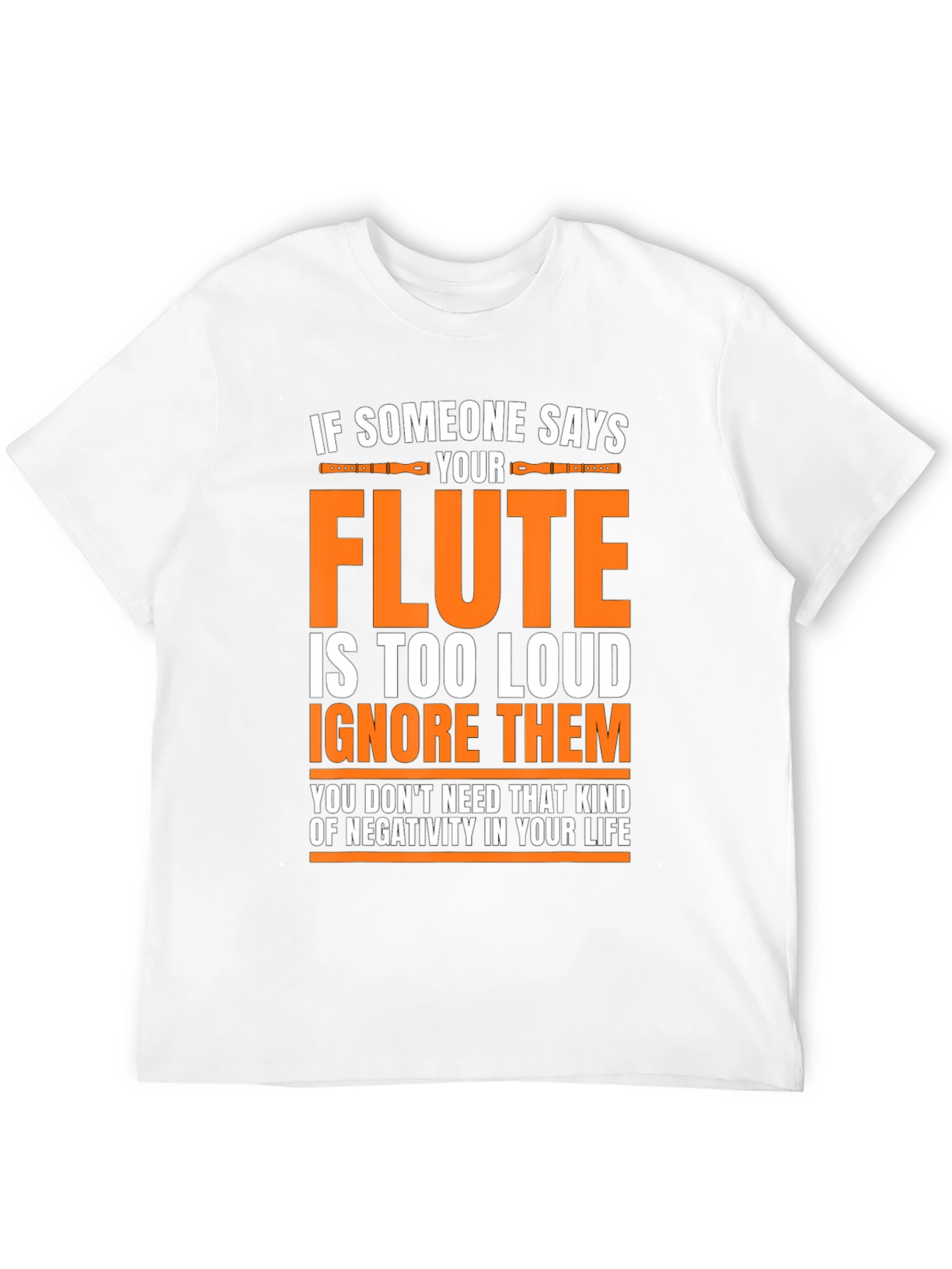 Black Flute Player T-Shirt: If Someone Says Your Flute is Too Loud view 12