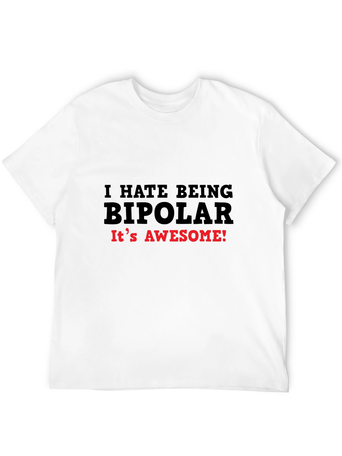Black I HATE BEING BIPOLAR T-Shirt Funny Slogan Tee view 12