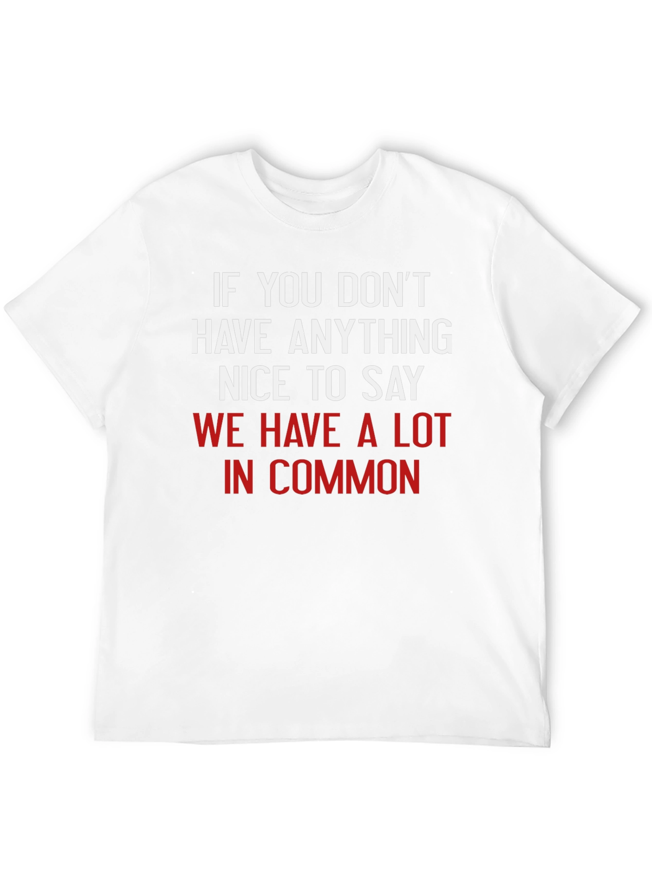 Black Funny Sarcastic T-Shirt - If You Don't Have Anything Nice to Say view 12