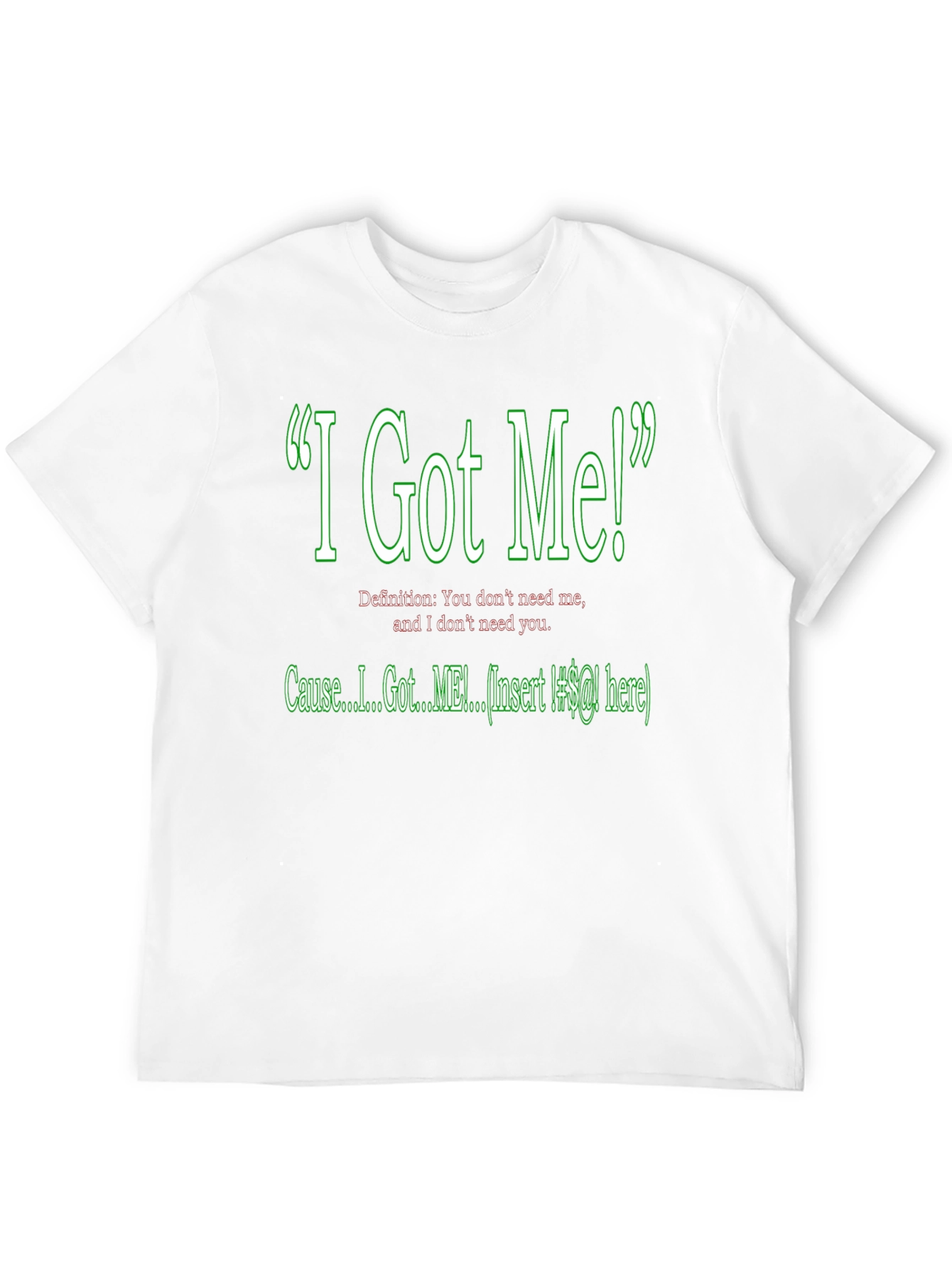 Black I Got Me! Graphic T-Shirt - Sarcastic Humor Tee view 12