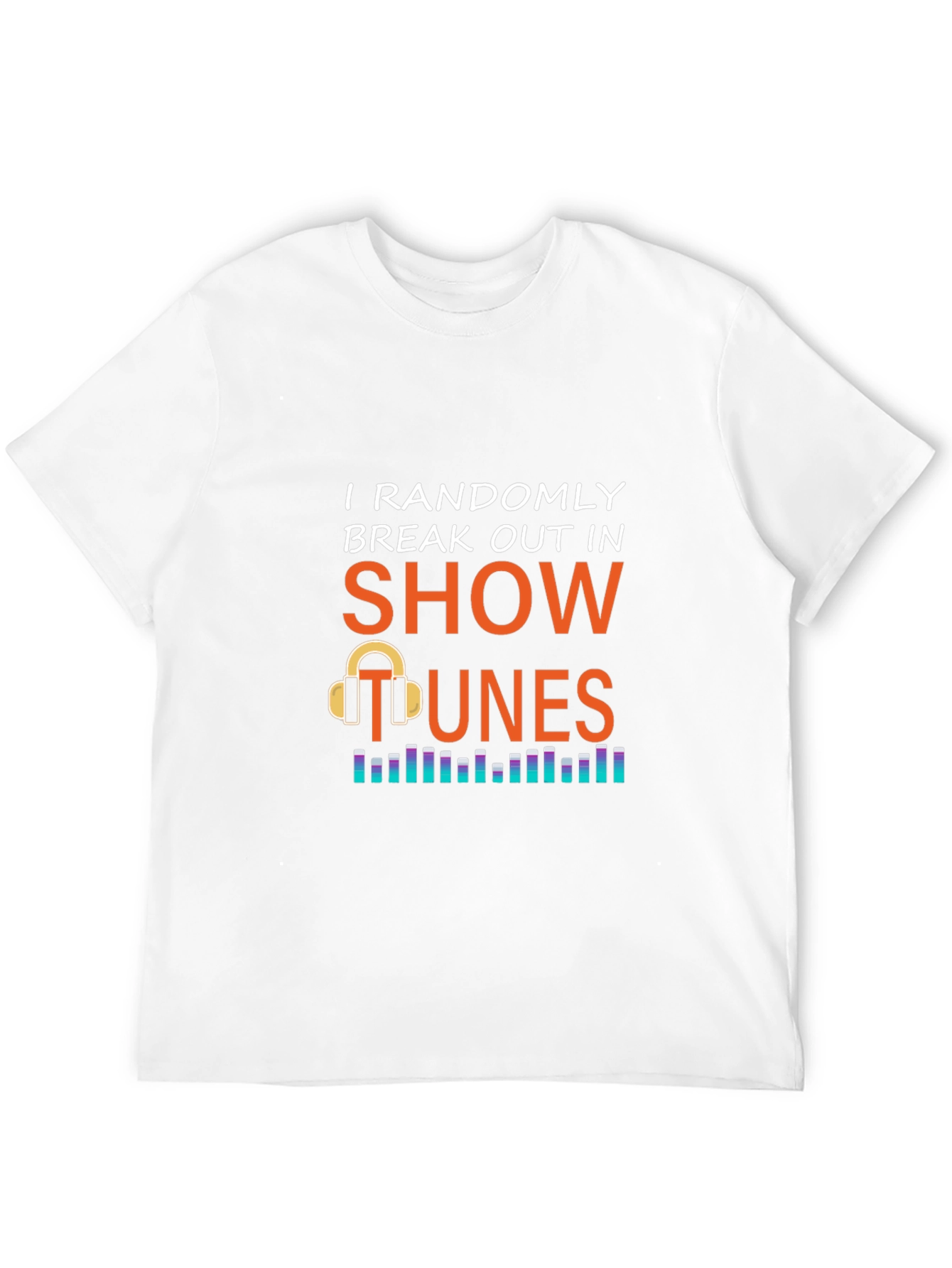 Show Tunes Graphic Tee - Randomly Break Out in Song! - 12
