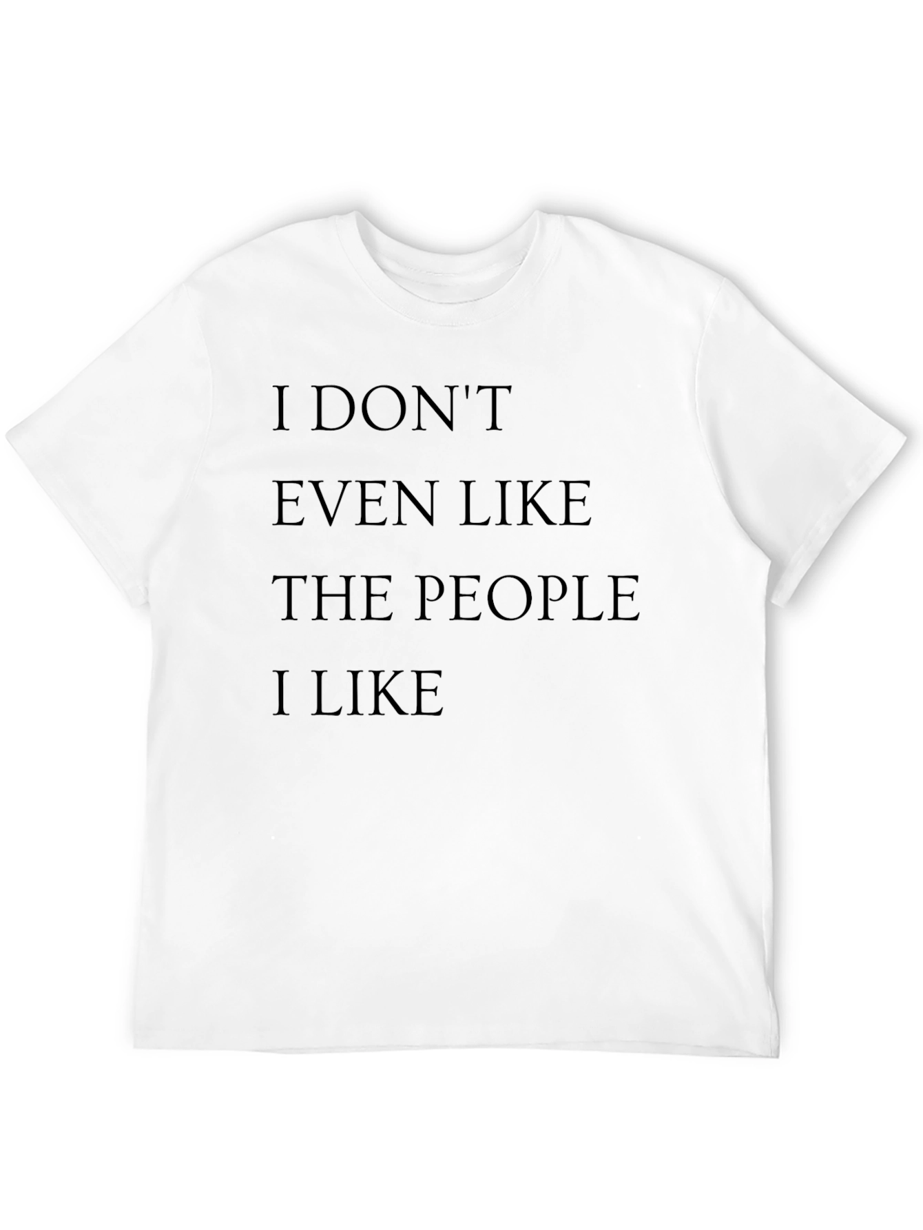 Black I Don't Even Like The People I Like Graphic Tee view 12