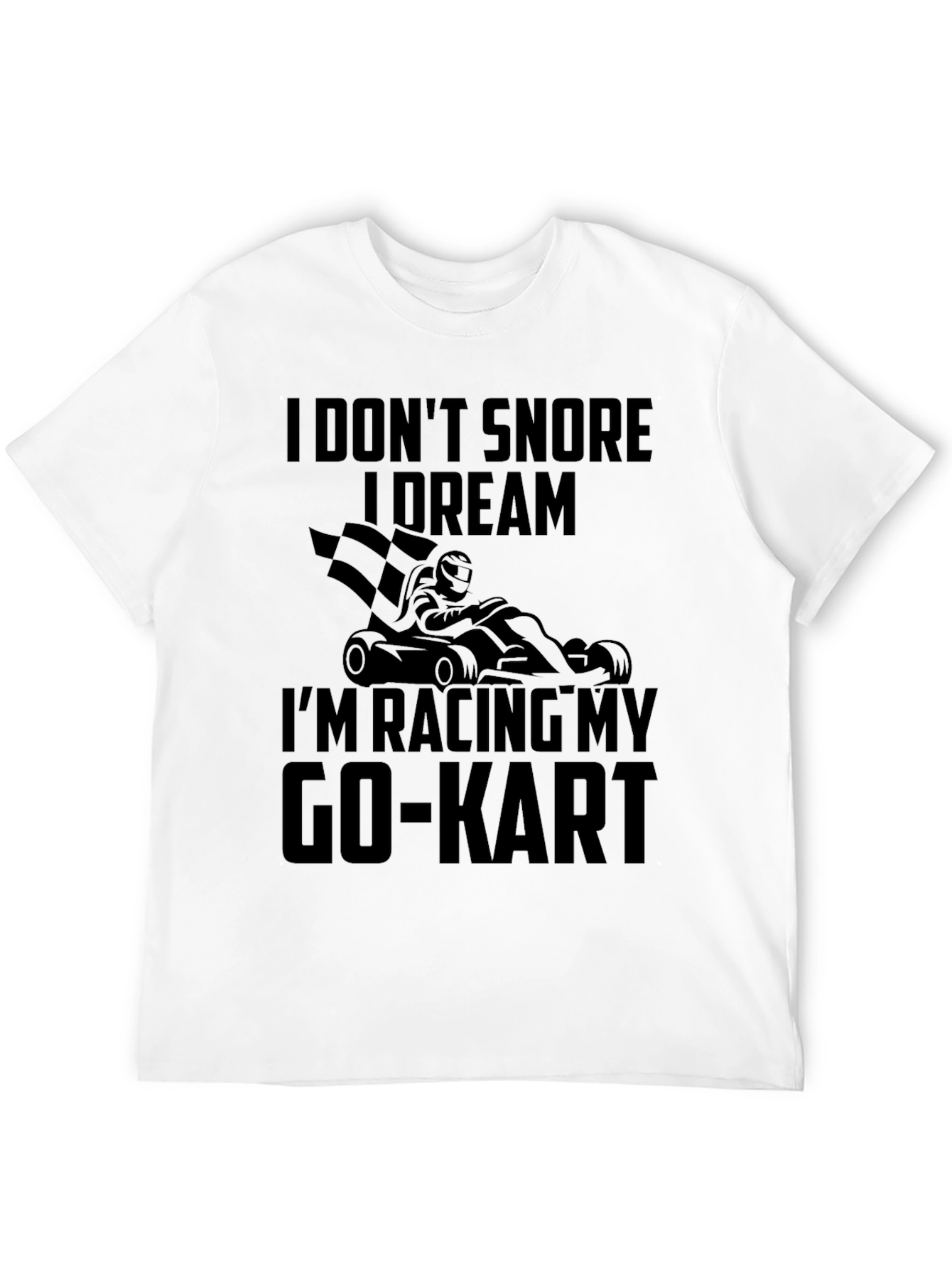 Black Funny Go-Kart Racing T-Shirt - I Don't Snore, I Dream view 12