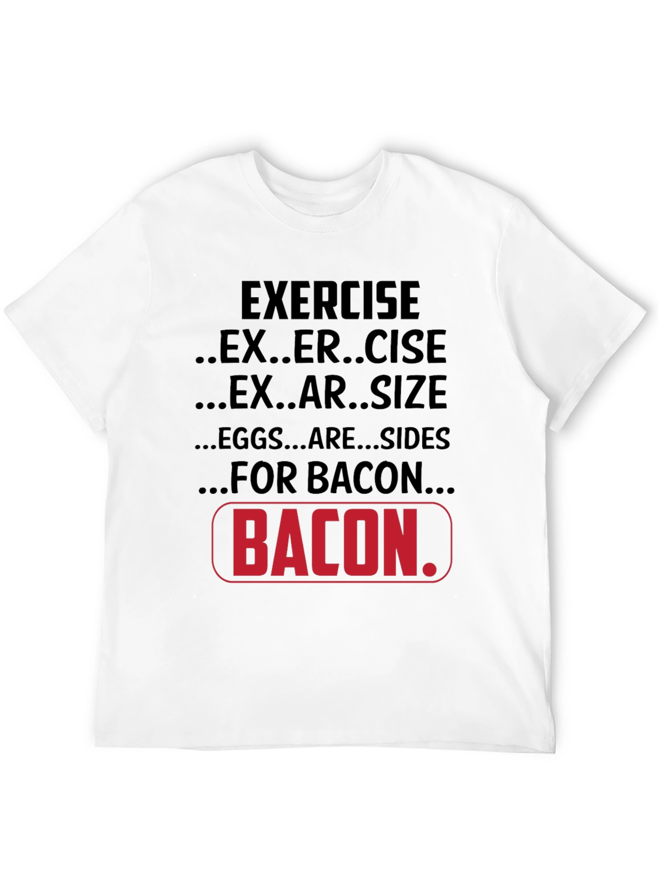 Black Bacon Lover T-Shirt: Exercise, Exersize, Eggs are Sides view 12