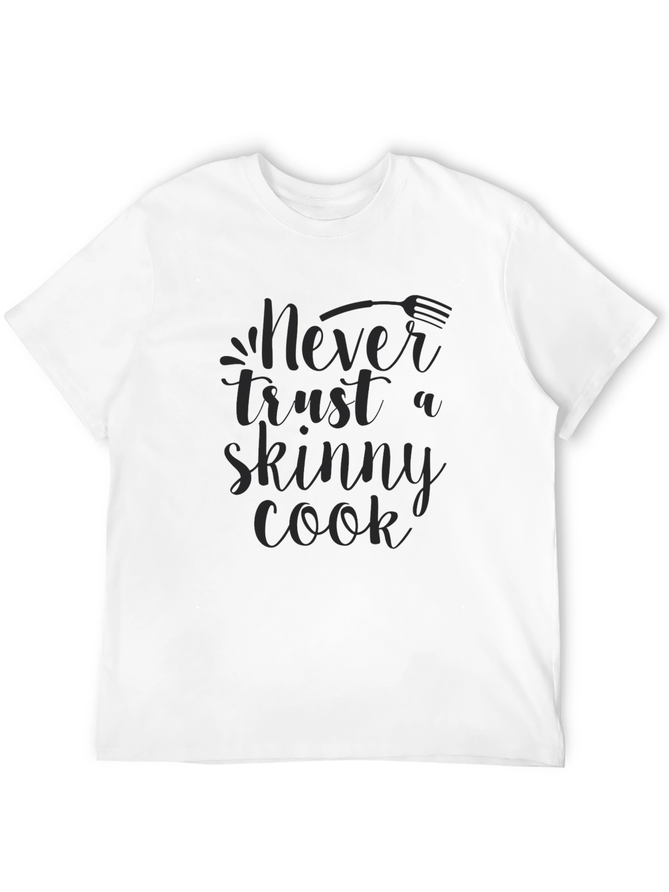 Black Never Trust a Skinny Cook Graphic T-Shirt view 12