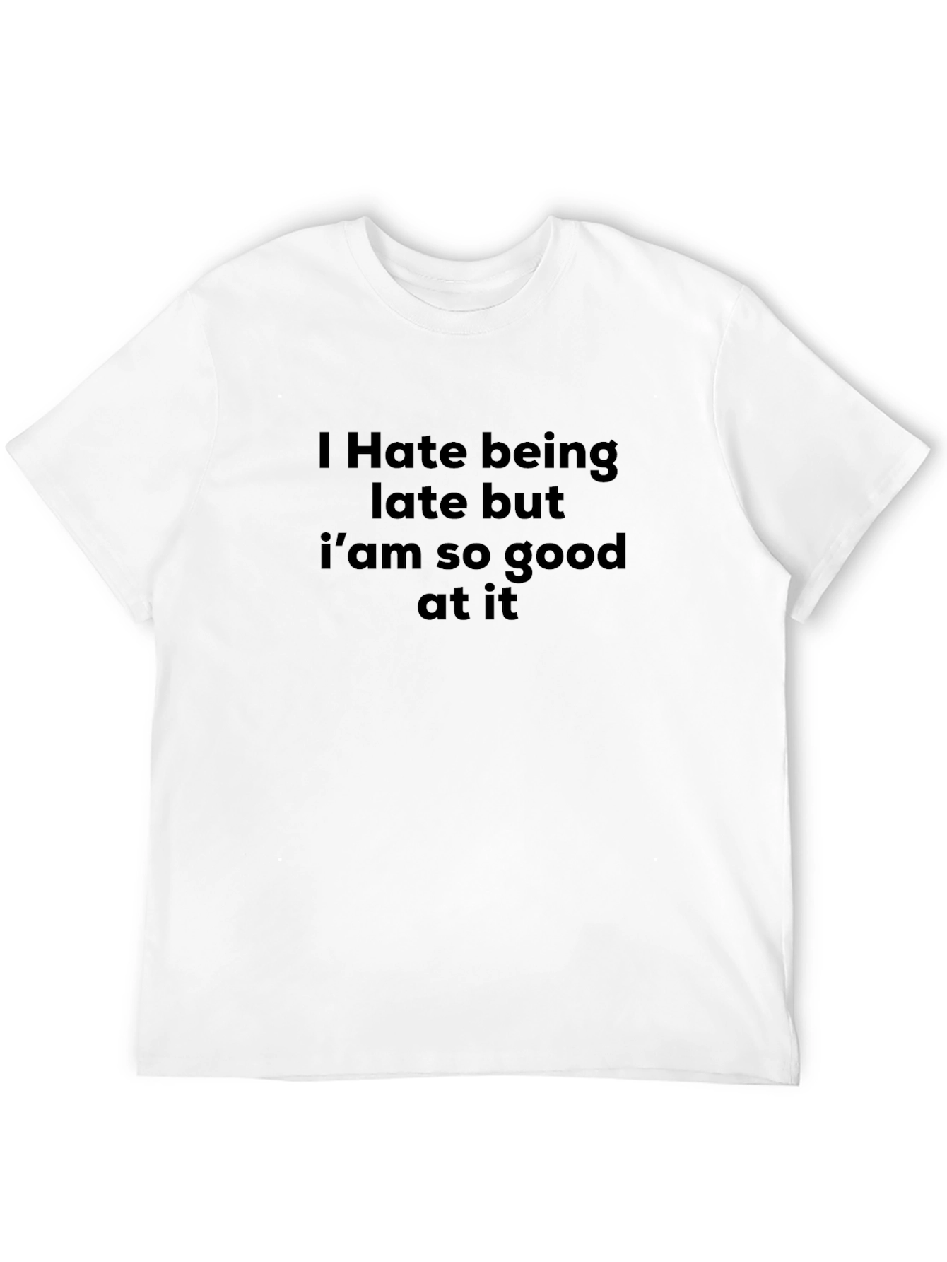 Black Humorous Black T-Shirt: I Hate Being Late view 12