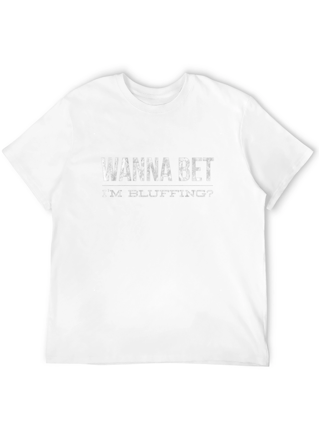 Black Wanna Bet I'm Bluffing T-Shirt - Poker Tee view 12