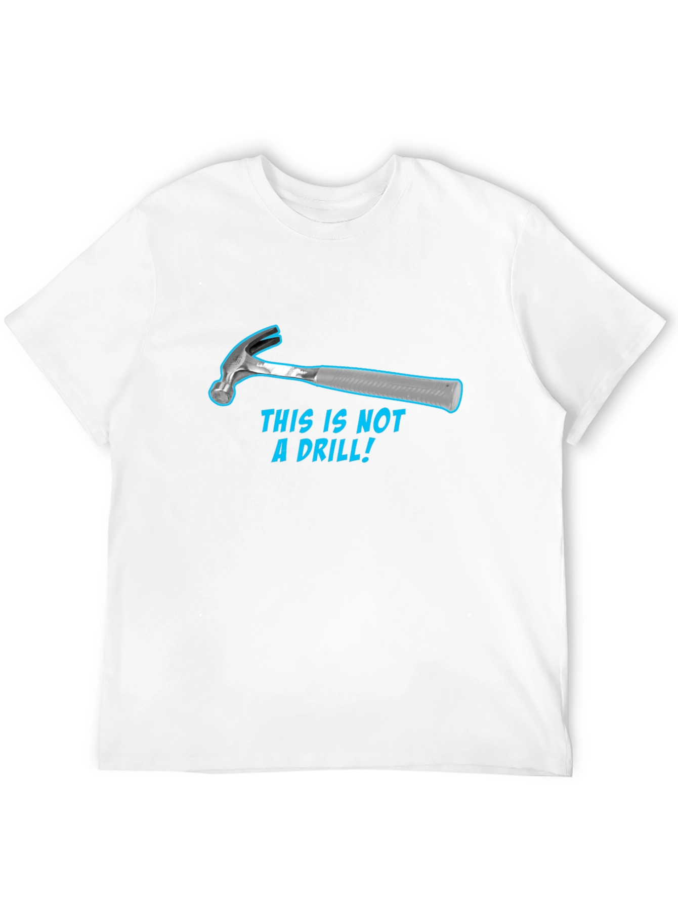 Black Humorous Hammer T-Shirt: "This Is Not a Drill!" view 12